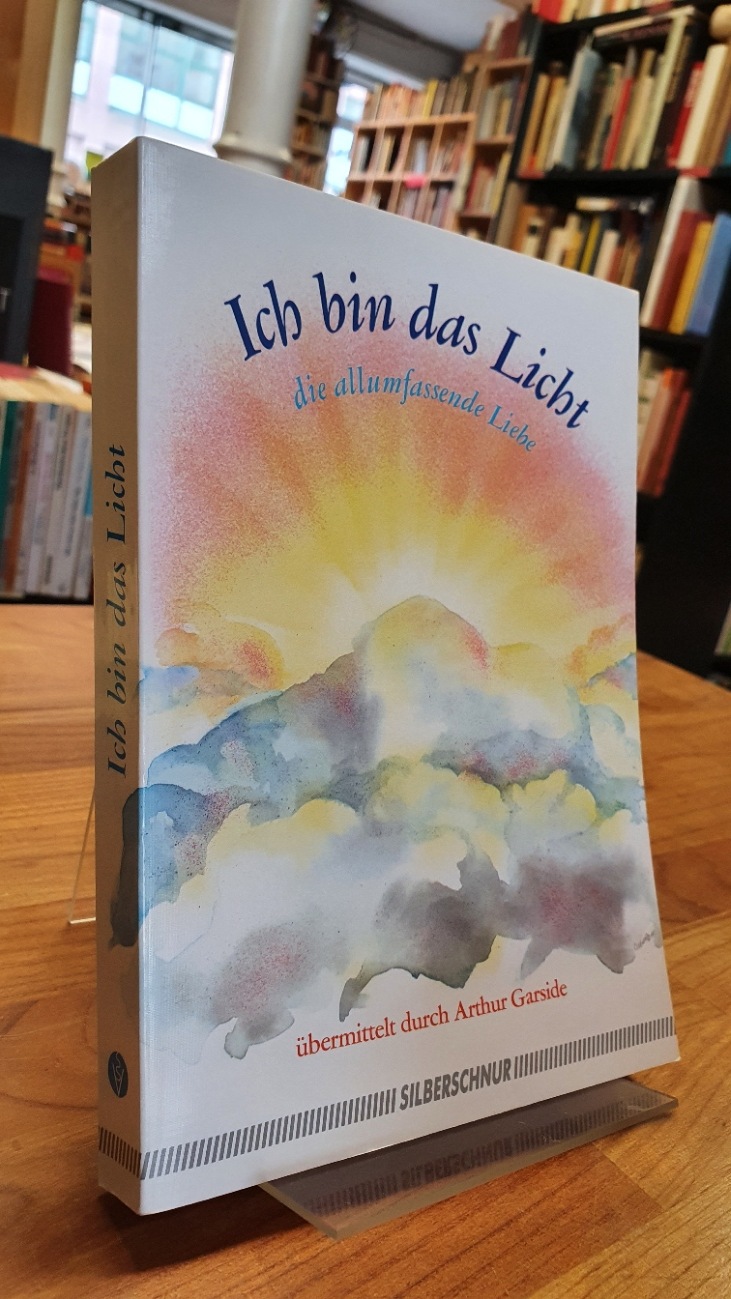 Garside, Ich bin das Licht – Die allumfassende Liebe,