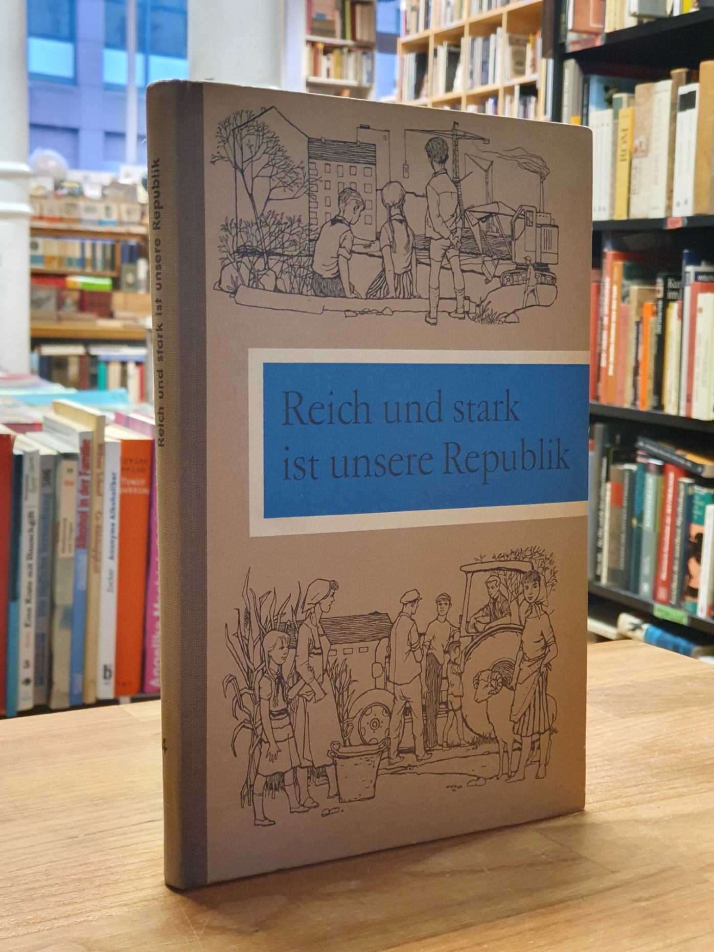 Autorenkollektiv. Reich und stark ist unsere Republik – Lesebuch für die vierte Autorenkollektiv. Reich und stark ist unsere Republik – Lesebuch für die vierte