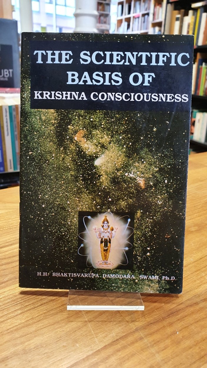 Damodara Dasa, The Scientific Basis Of Krishna Consciousness, Damodara Dasa, The Scientific Basis Of Krishna Consciousness,