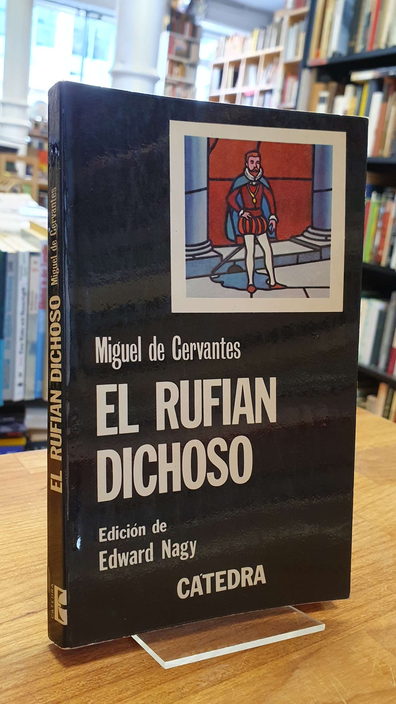 Cervantes, El Rufián Dichoso, Cervantes, El Rufián Dichoso,
