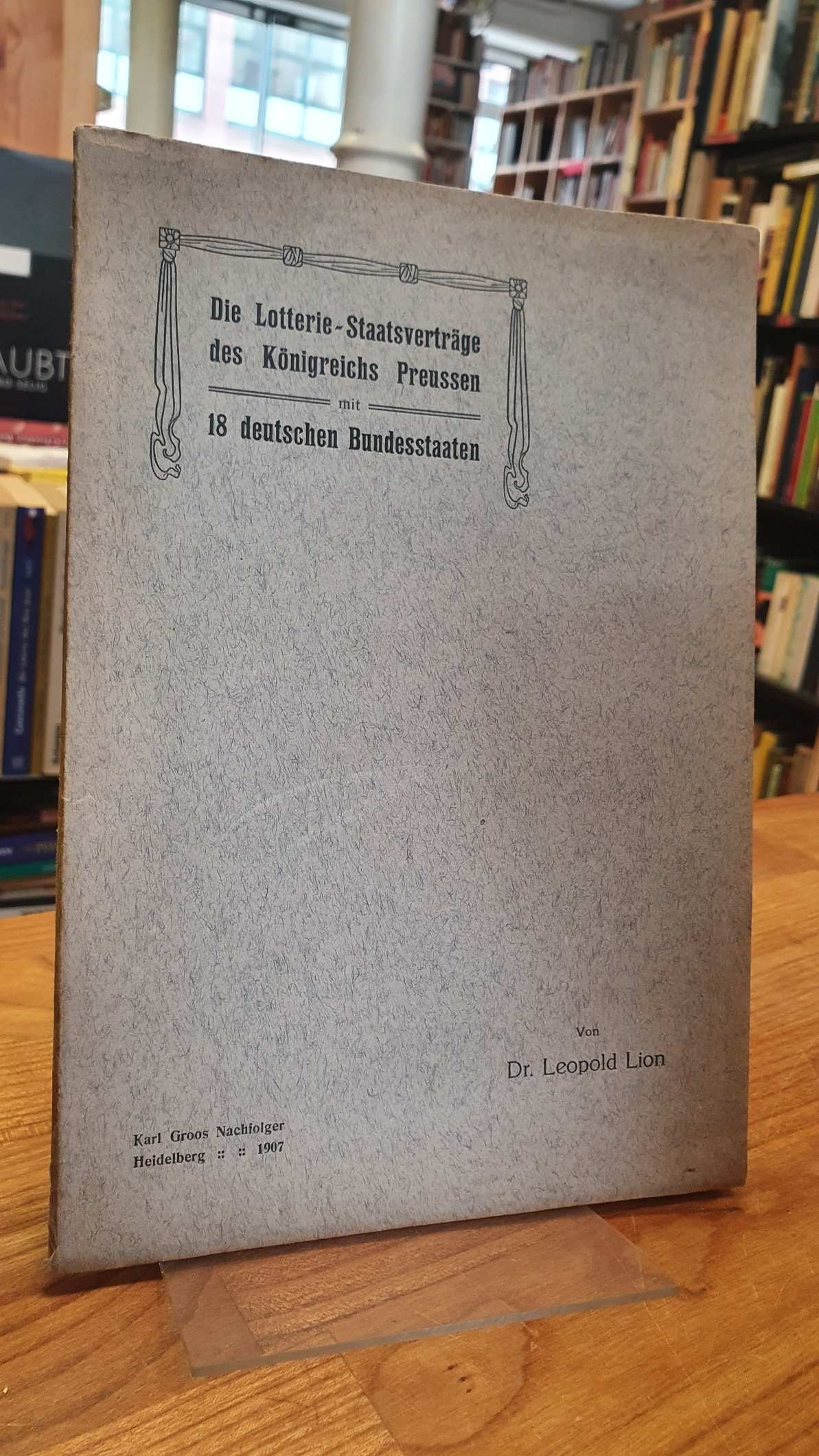 Die Lotterie-Staatsverträge des Königreich Preussen mit 18 deutschen Bundesstaat Die Lotterie-Staatsverträge des Königreich Preussen mit 18 deutschen Bundesstaat