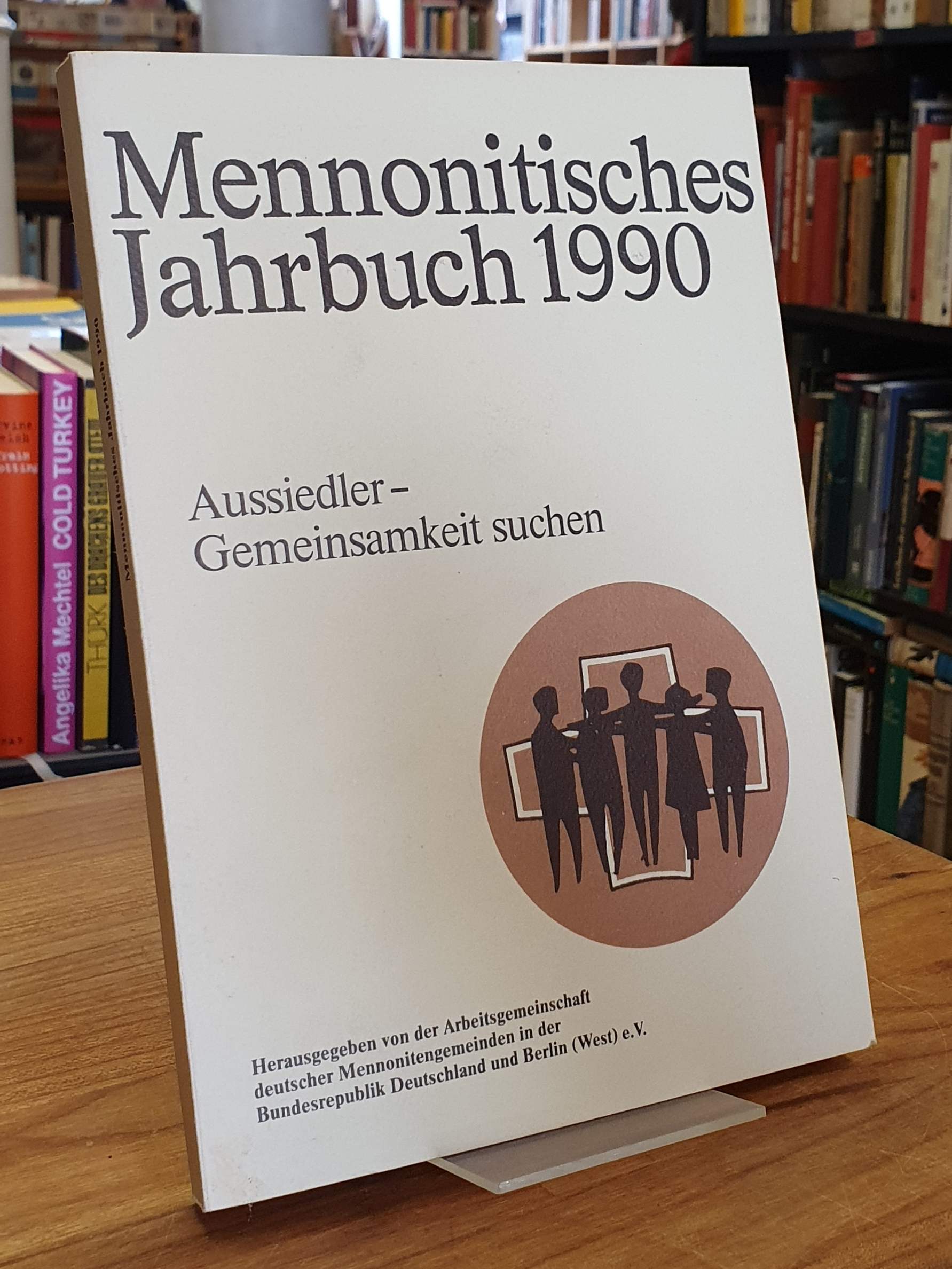 Epp, Mennonitisches Jahrbuch 1990 – Aussiedler – Gemeinsamkeit suchen, Epp, Mennonitisches Jahrbuch 1990 – Aussiedler – Gemeinsamkeit suchen,