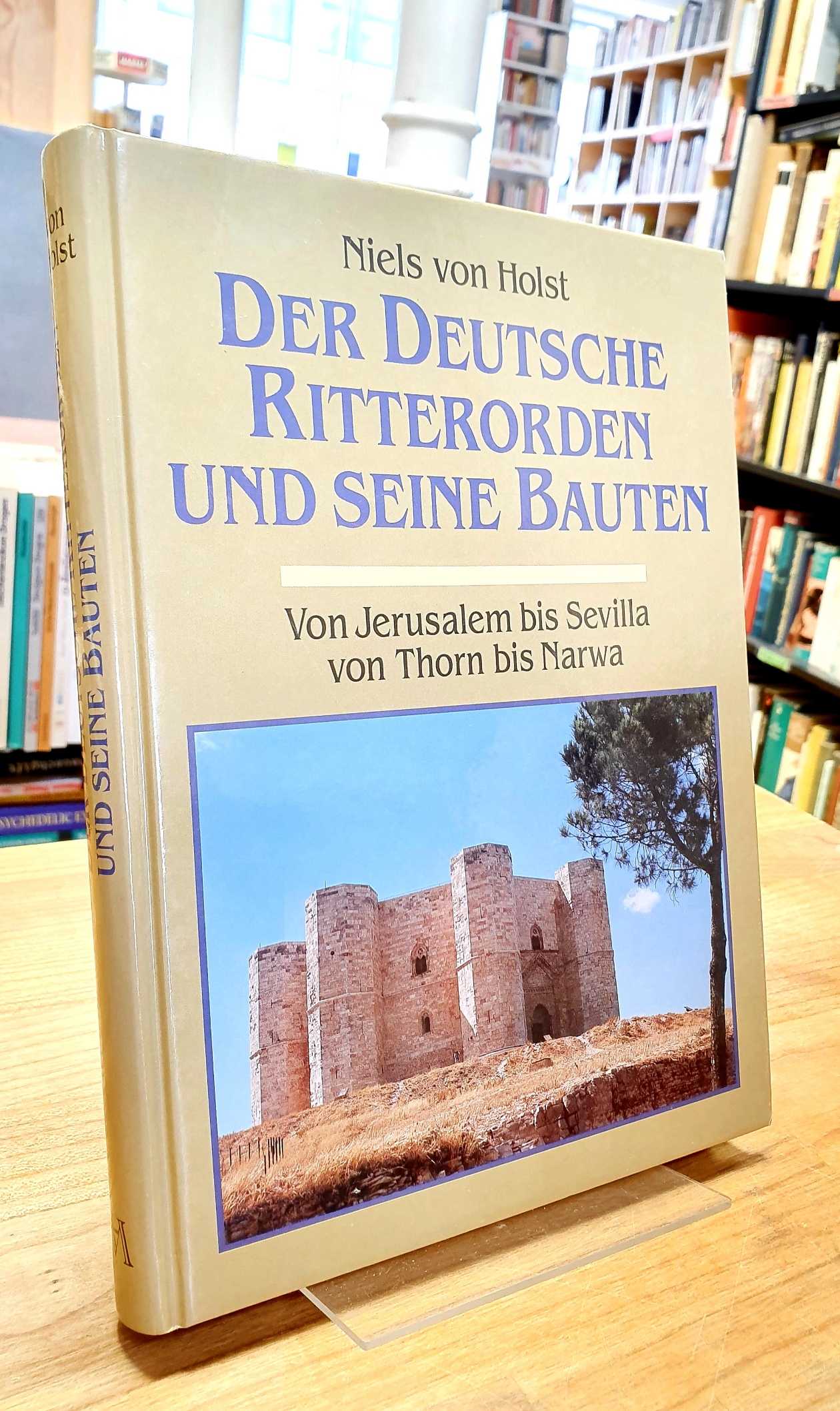 Holst, Der Deutsche Ritterorden und seine Bauten – Von Jerusalem bis Sevilla, vo