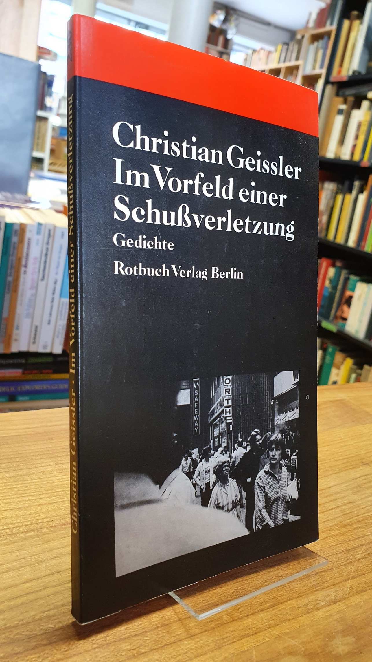 Geissler, Im Vorfeld einer Schussverletzung – Gedichte von Juli 77 bis März 80, Geissler, Im Vorfeld einer Schussverletzung – Gedichte von Juli 77 bis März 80,