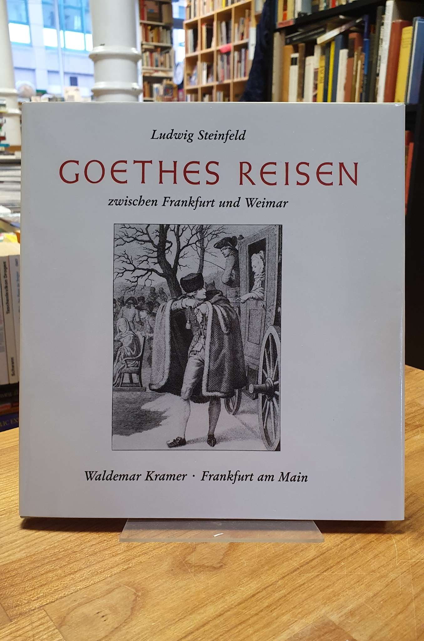 Steinfeld, Goethes Reisen zwischen Frankfurt und Weimar,