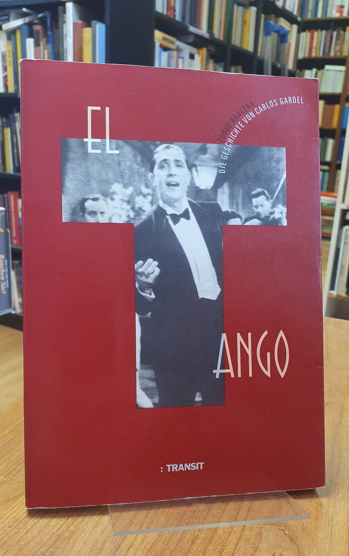 Aravena, El Tango und die Geschichte von Carlos Gardel,