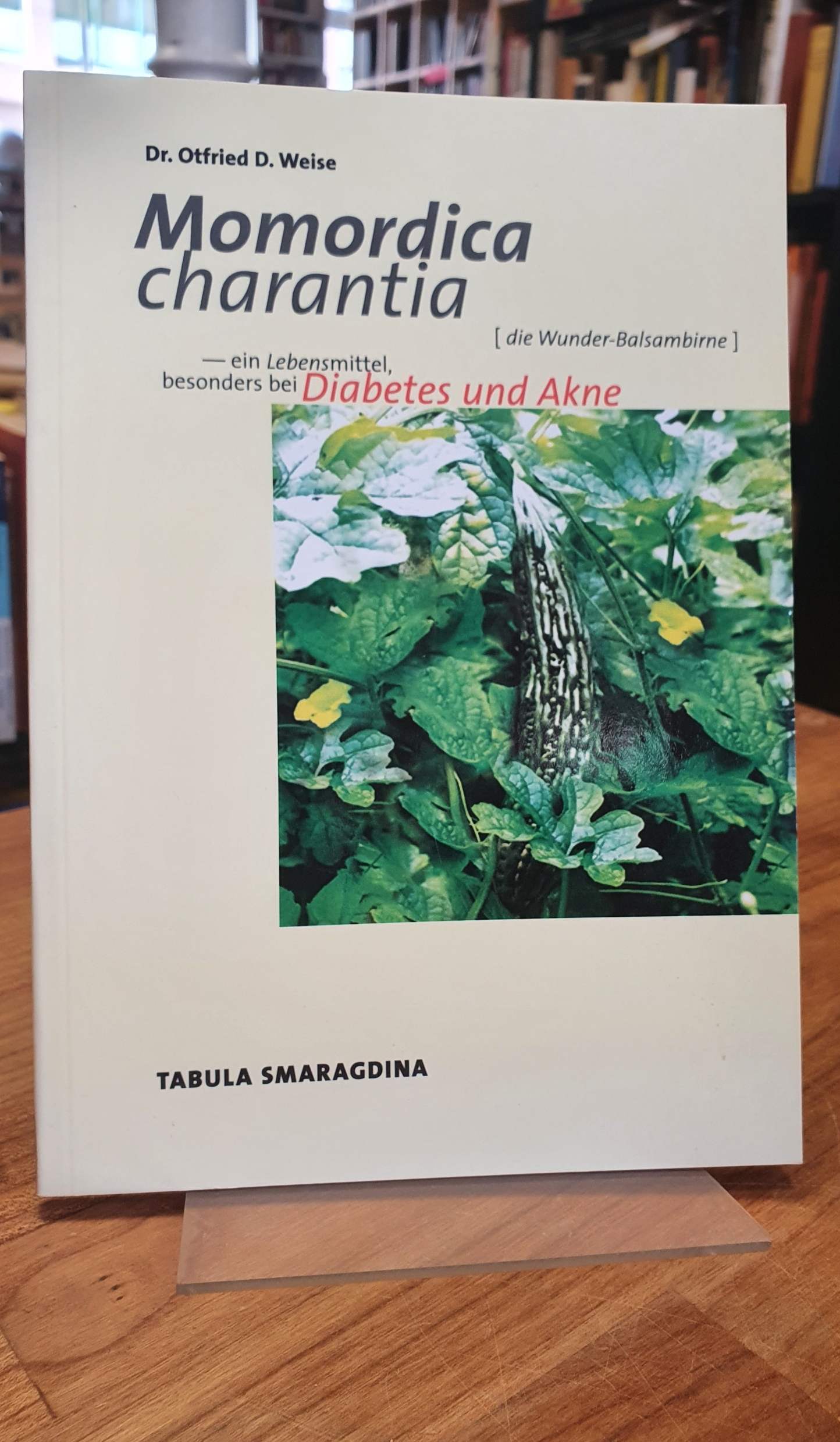 Weise, Momordica charantia (Die Wunder-Balsambirne) – Ein Lebensmittel besonders