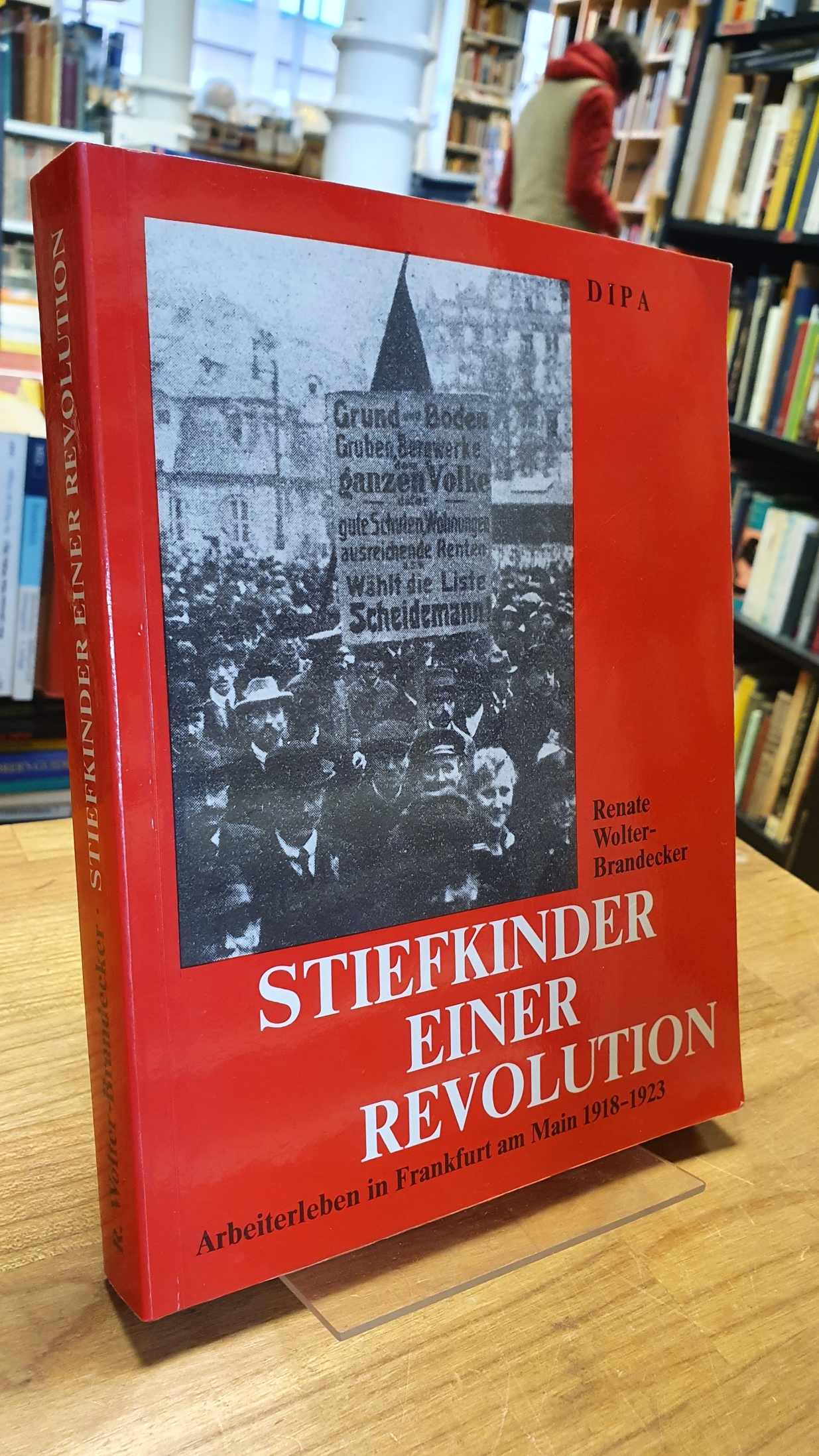 Wolter-Brandecker, Stiefkinder einer Revolution – Arbeiterleben in Frankfurt am