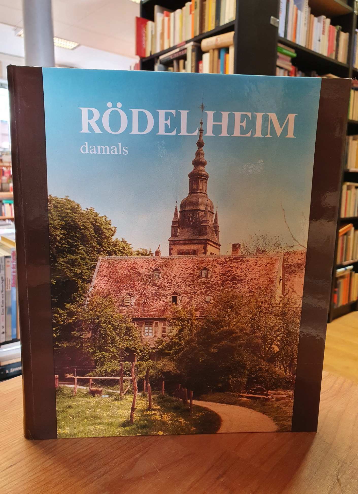 Rödelheim – damals – Photographien aus d. Vergangenheit eines Ortes,