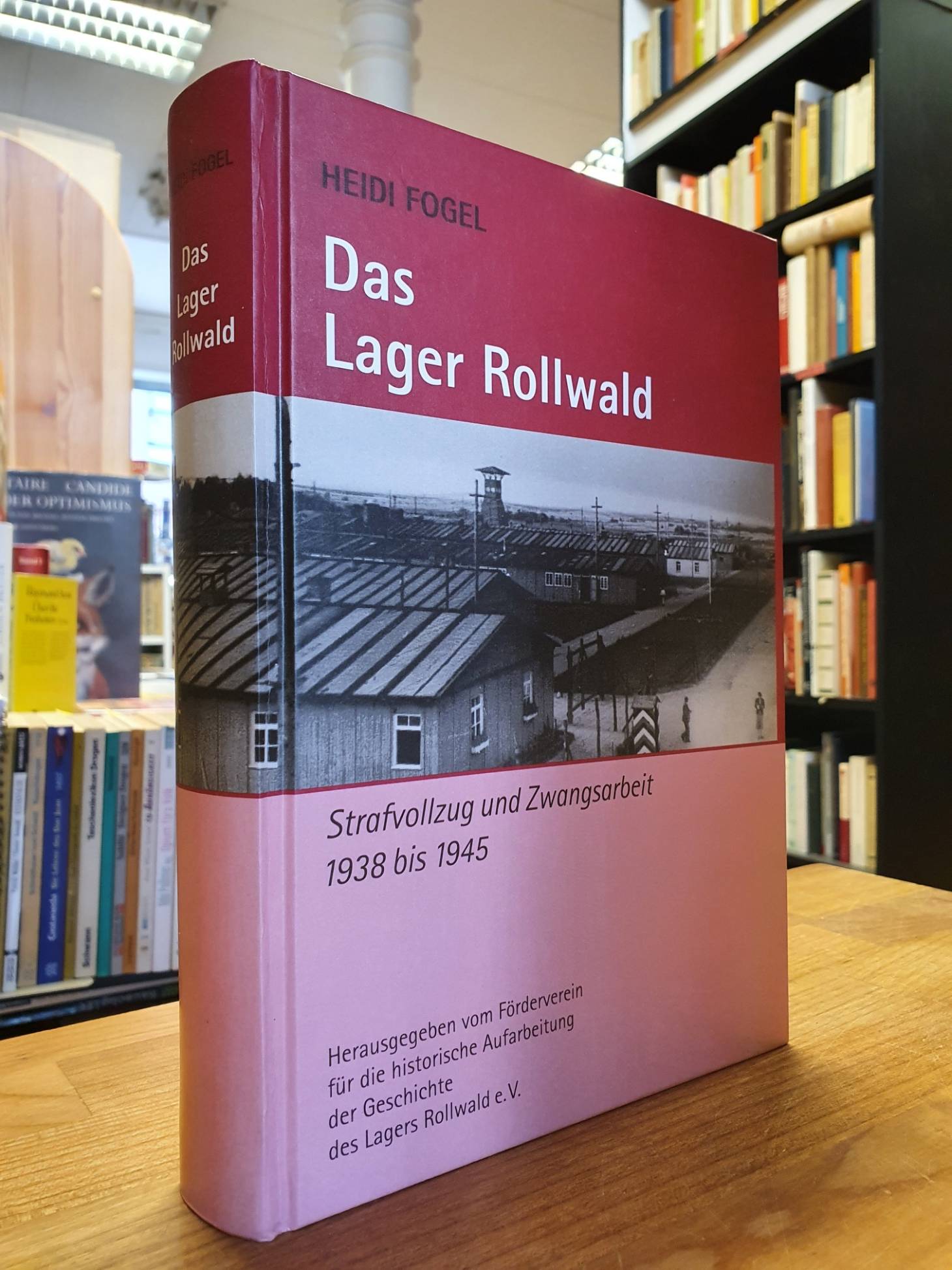 Fogel, Das Lager Rollwald – Strafvollzug und Zwangsarbeit 1938 bis 1945,