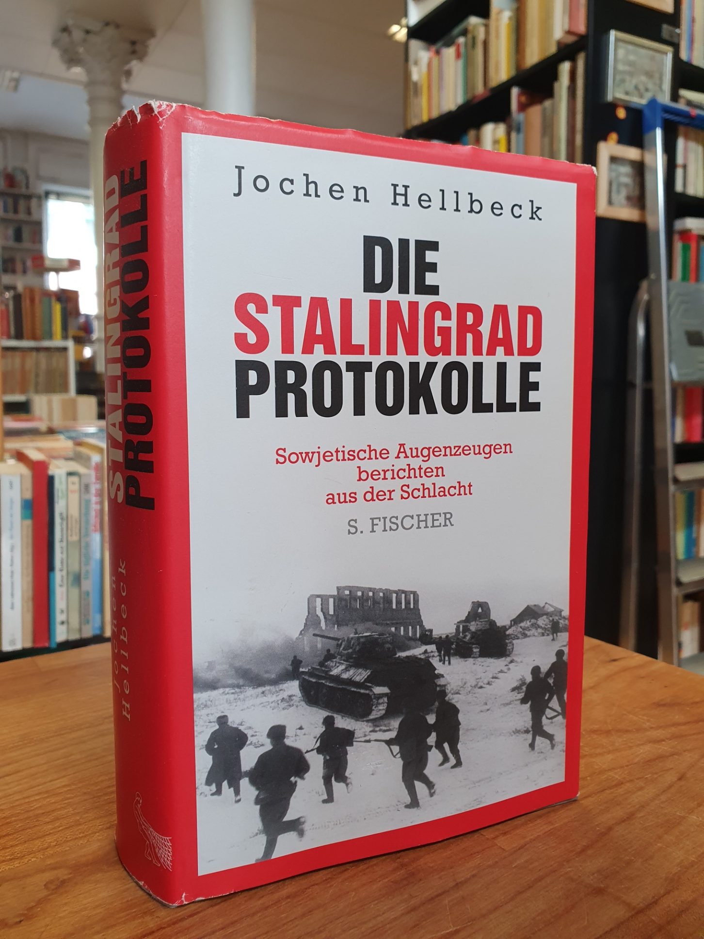 Hellbeck, Die Stalingrad-Protokolle – Sowjetische Augenzeugen berichten aus der Hellbeck, Die Stalingrad-Protokolle – Sowjetische Augenzeugen berichten aus der