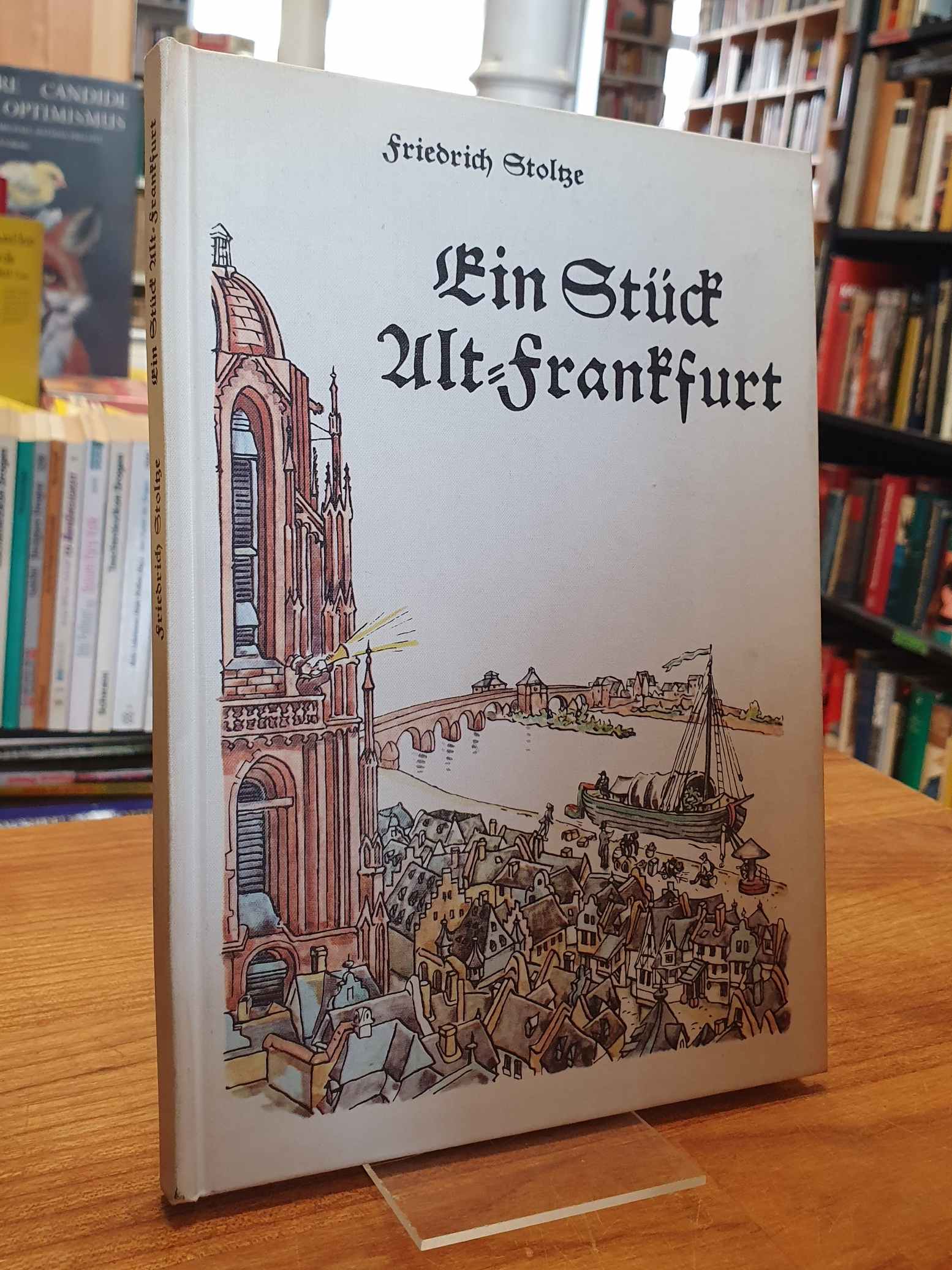 Stoltze, Ein Stück Alt-Frankfurt – Erinnerungen an die Biedermeierzeit in Frankf