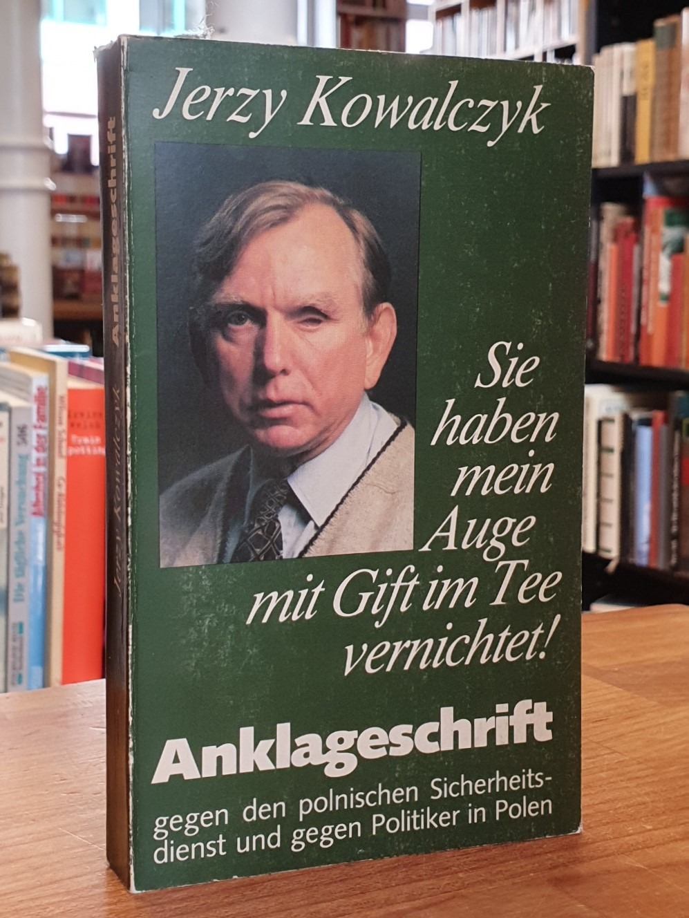 Kowalczyk, Sie haben mein Auge mit Gift im Tee vernichtet – Anklageschrift gegen Kowalczyk, Sie haben mein Auge mit Gift im Tee vernichtet – Anklageschrift gegen