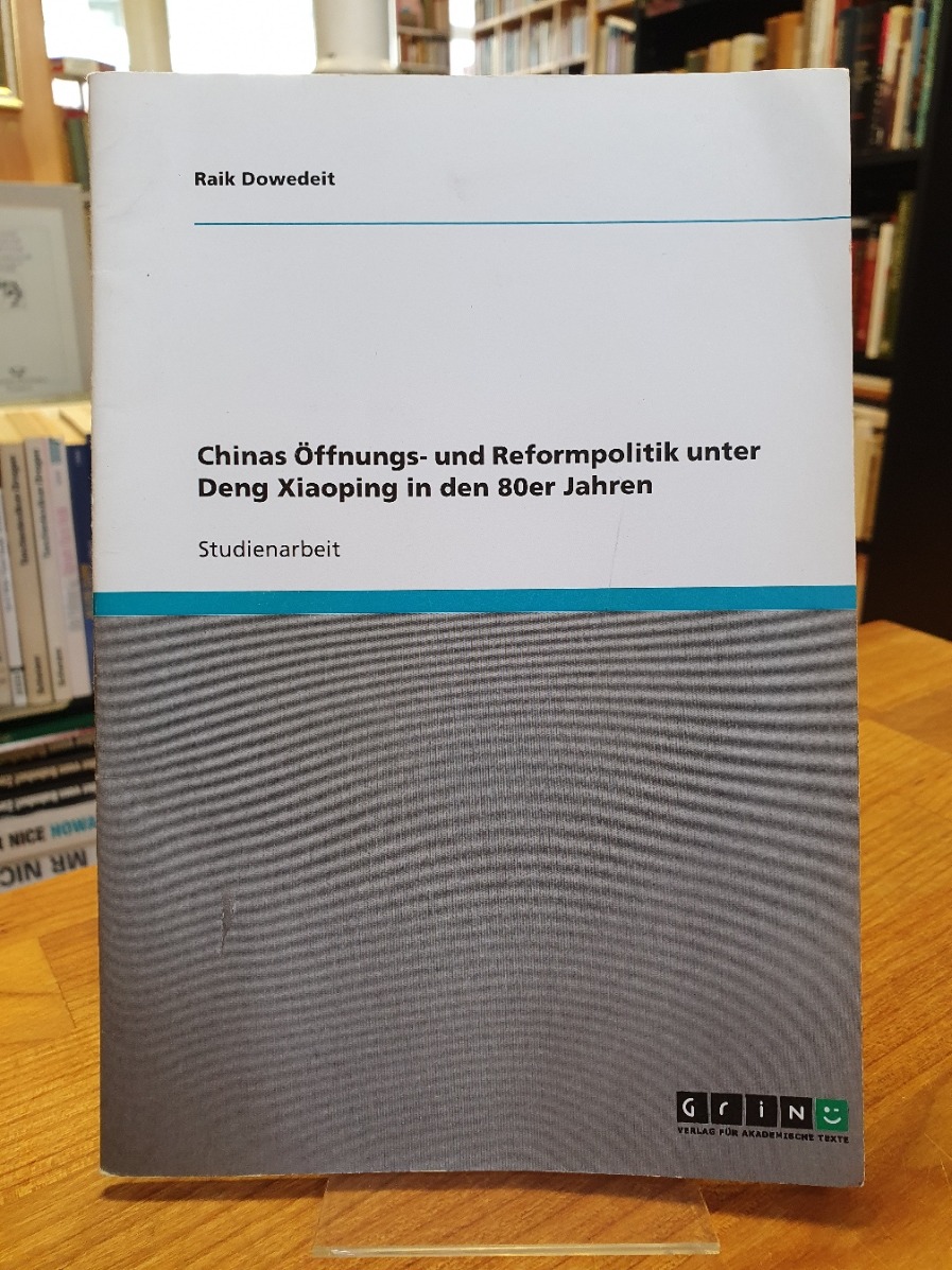 Dowedeit, Chinas Öffnungs- und Reformpolitik unter Deng Xiaoping in den 80er Jah Dowedeit, Chinas Öffnungs- und Reformpolitik unter Deng Xiaoping in den 80er Jah