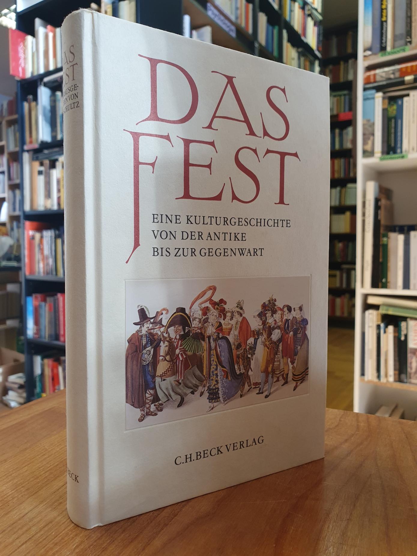 Schultz, Das Fest – Eine Kulturgeschichte von der Antike bis zur Gegenwart,