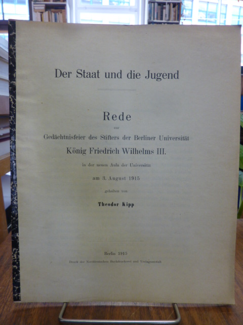 Kipp, Der  Staat und die Jugend – Rede zur Gedächtnisfeier des Stifters der Berl