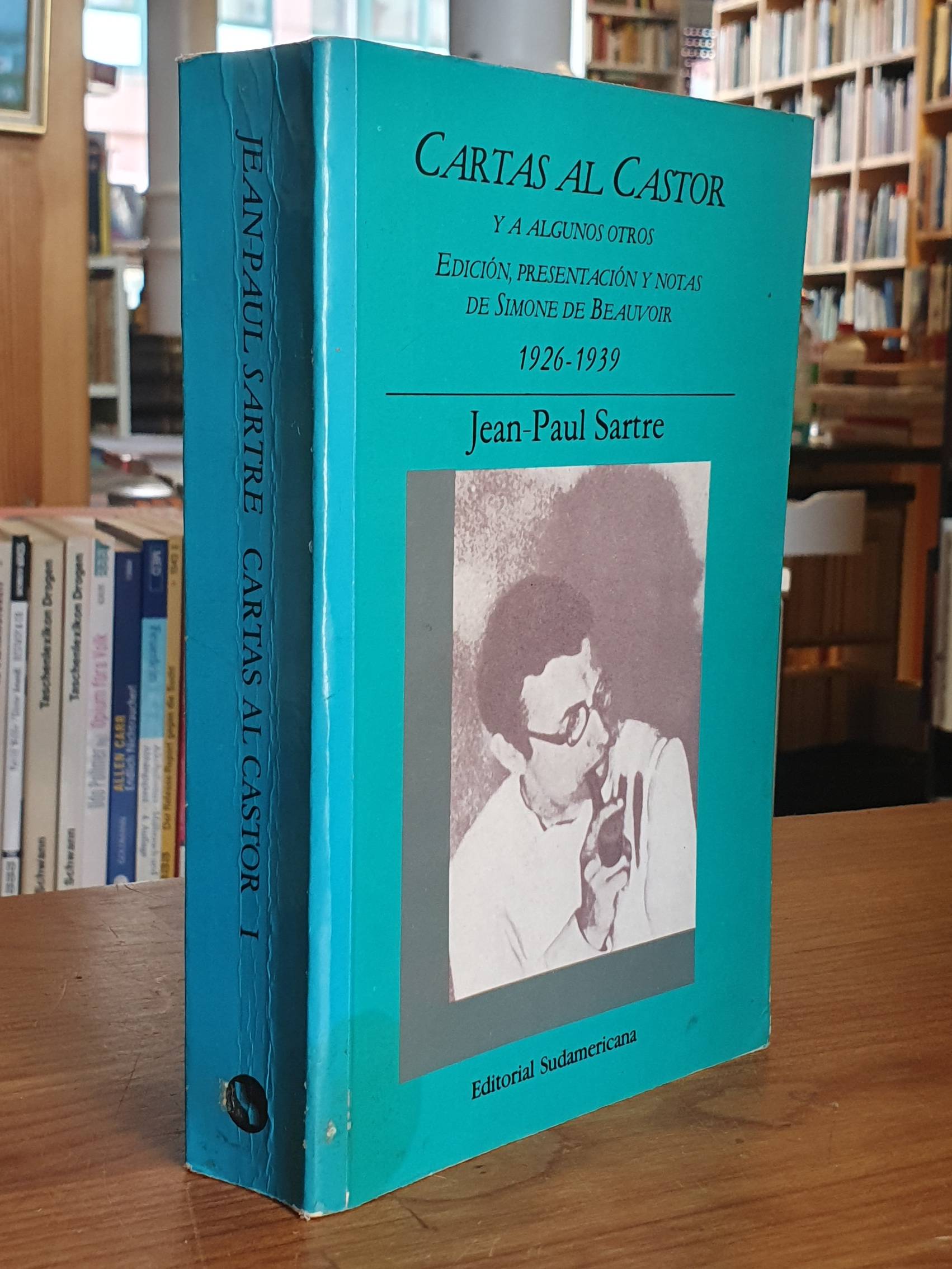 Jean-Paul Sartre / Simone de Beauvoir / Cartas al Castor y algunos otros. Tomo 1 Jean-Paul Sartre / Simone de Beauvoir / Cartas al Castor y algunos otros. Tomo 1