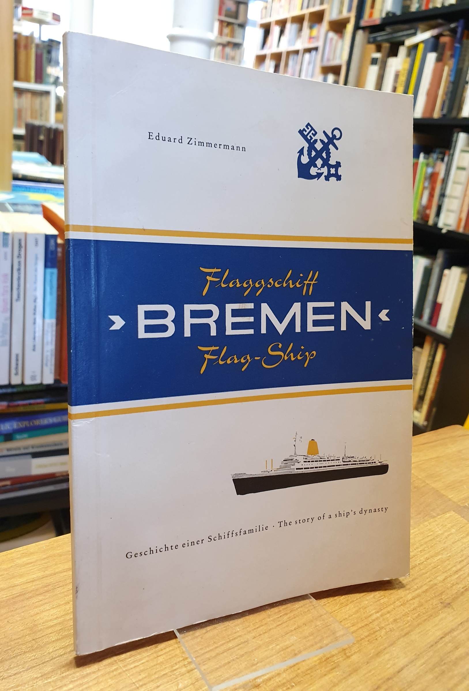 Zimmermann, Flagschiff Bremen Flagship – Geschichte einer Schiffsfamilie – The S