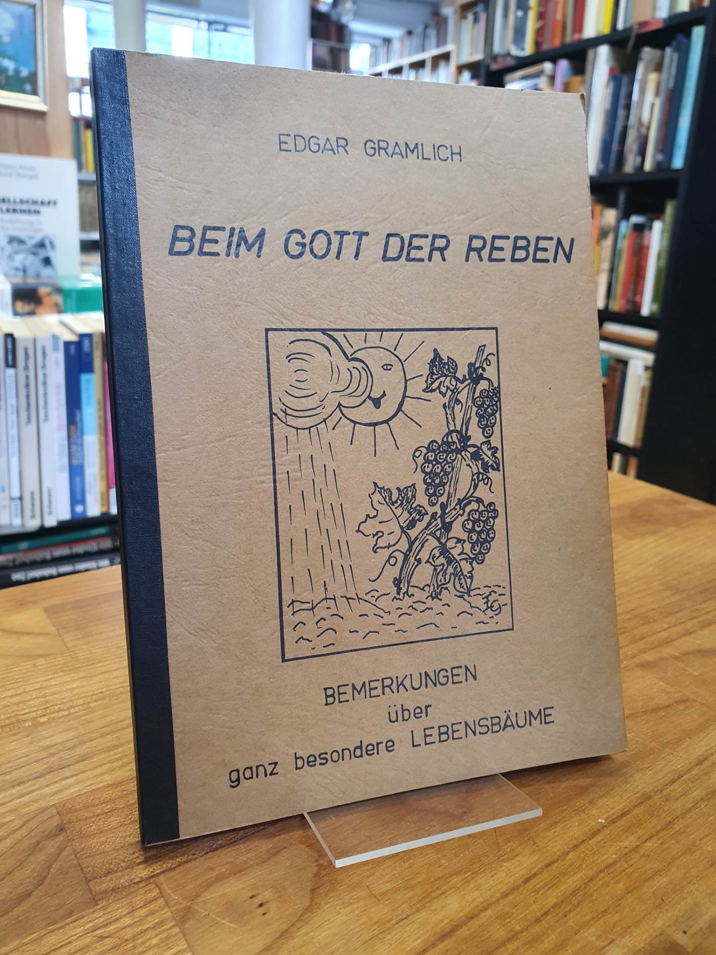 Gramlich, Beim Gott der Reben – Bemerkungen über ganz besondere Lebensbäume