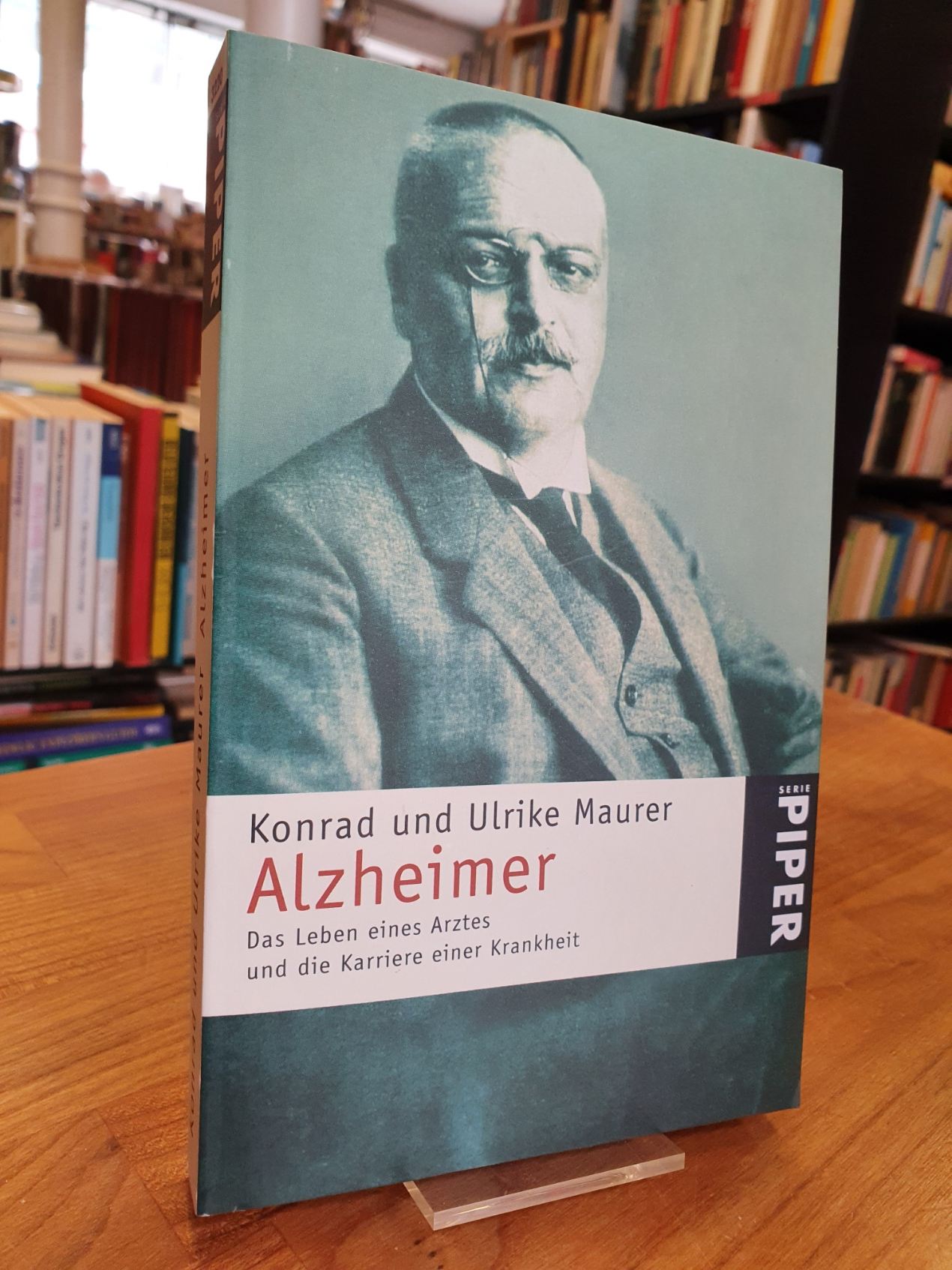 Maurer, Alzheimer – Das Leben eines Arztes und die Karriere einer Krankheit,