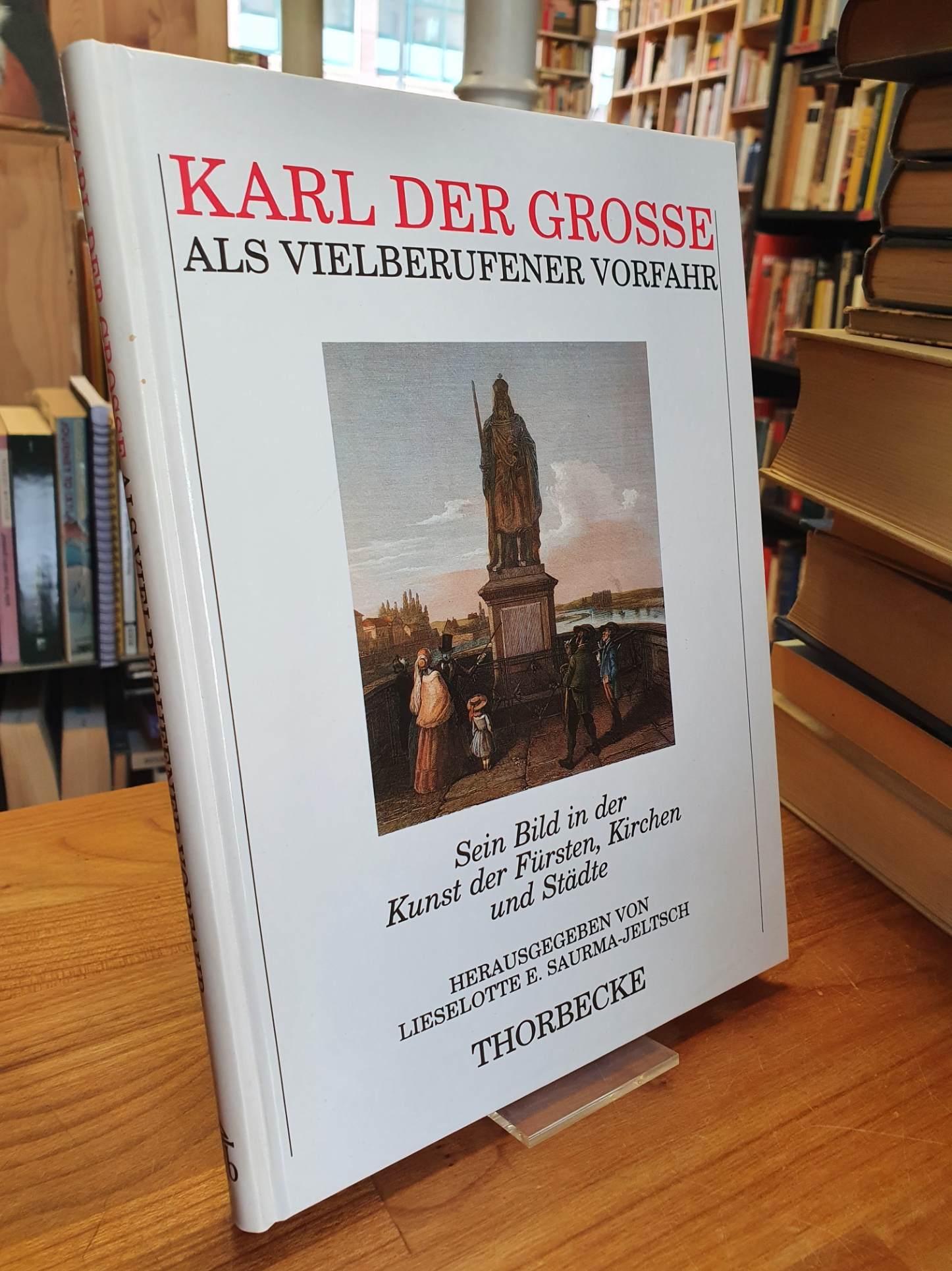 Saurma-Jeltsch, Karl der Grosse als vielberufener Vorfahr – Sein Bild in der Kun Saurma-Jeltsch, Karl der Grosse als vielberufener Vorfahr – Sein Bild in der Kun