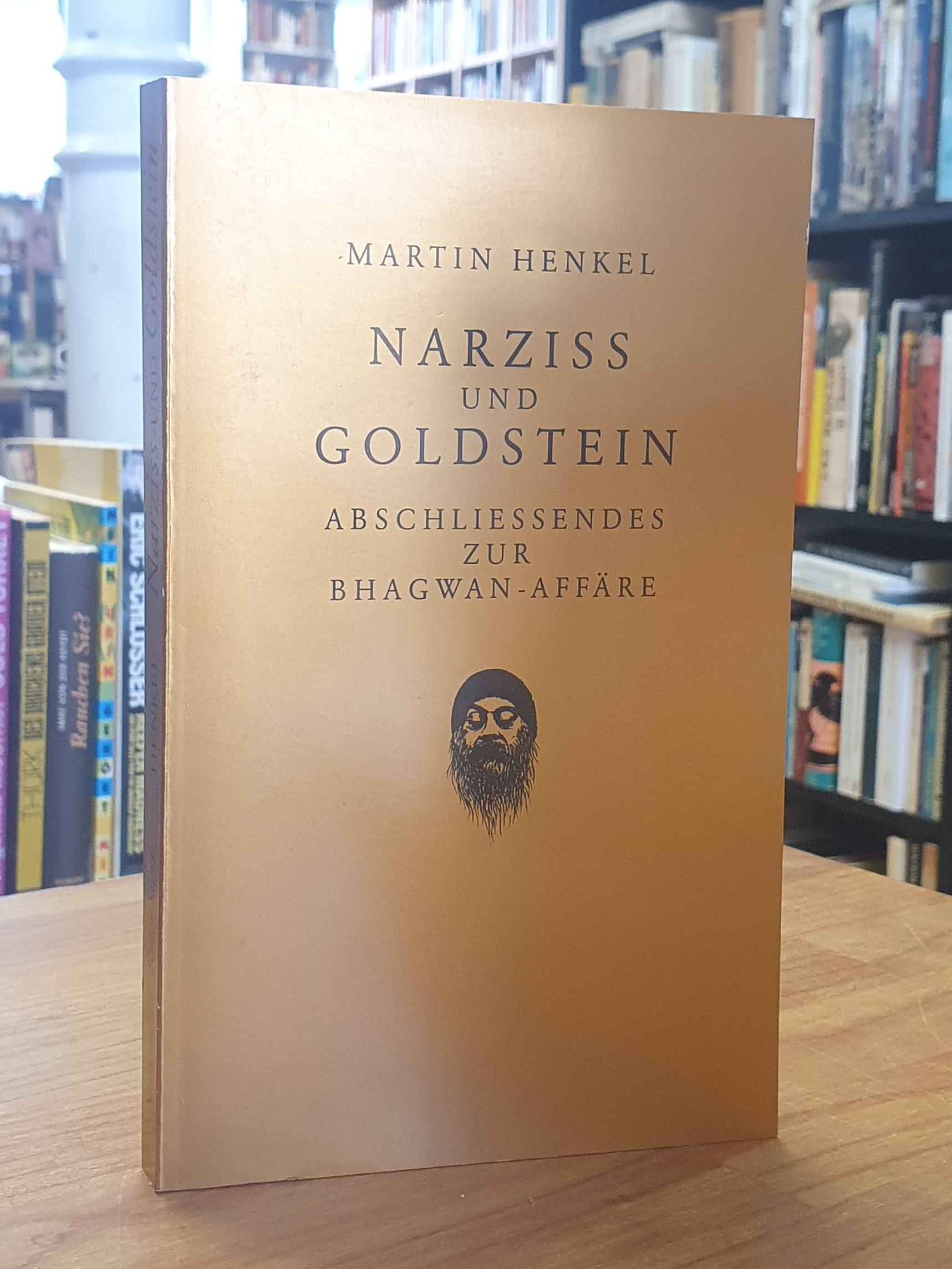 Henkel, Narziss und Goldstein – Abschliessendes zur Bhagwan-Affäre, Henkel, Narziss und Goldstein – Abschliessendes zur Bhagwan-Affäre,