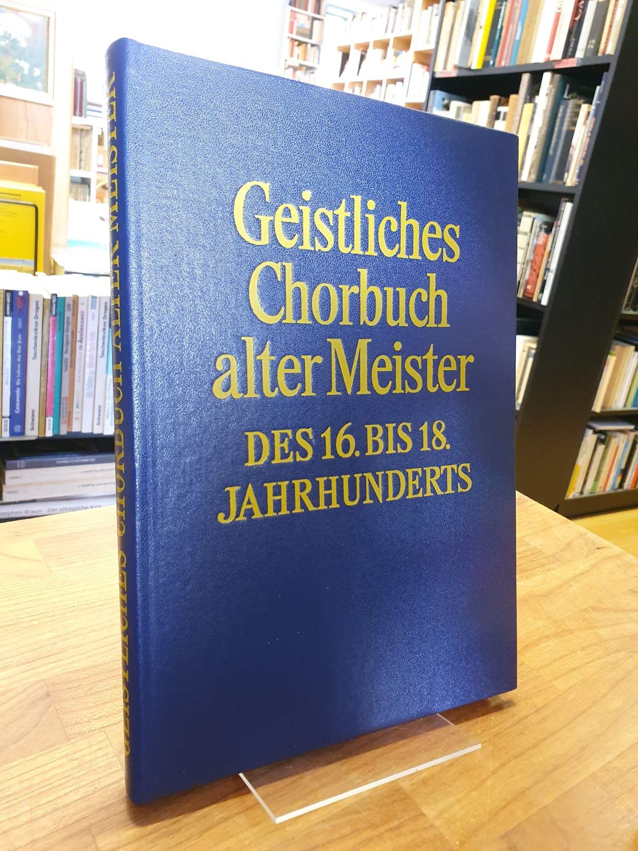 Geistliches Chorbuch alter Meister des 16. [sechzehnten] bis 18. [achtzehnten] J