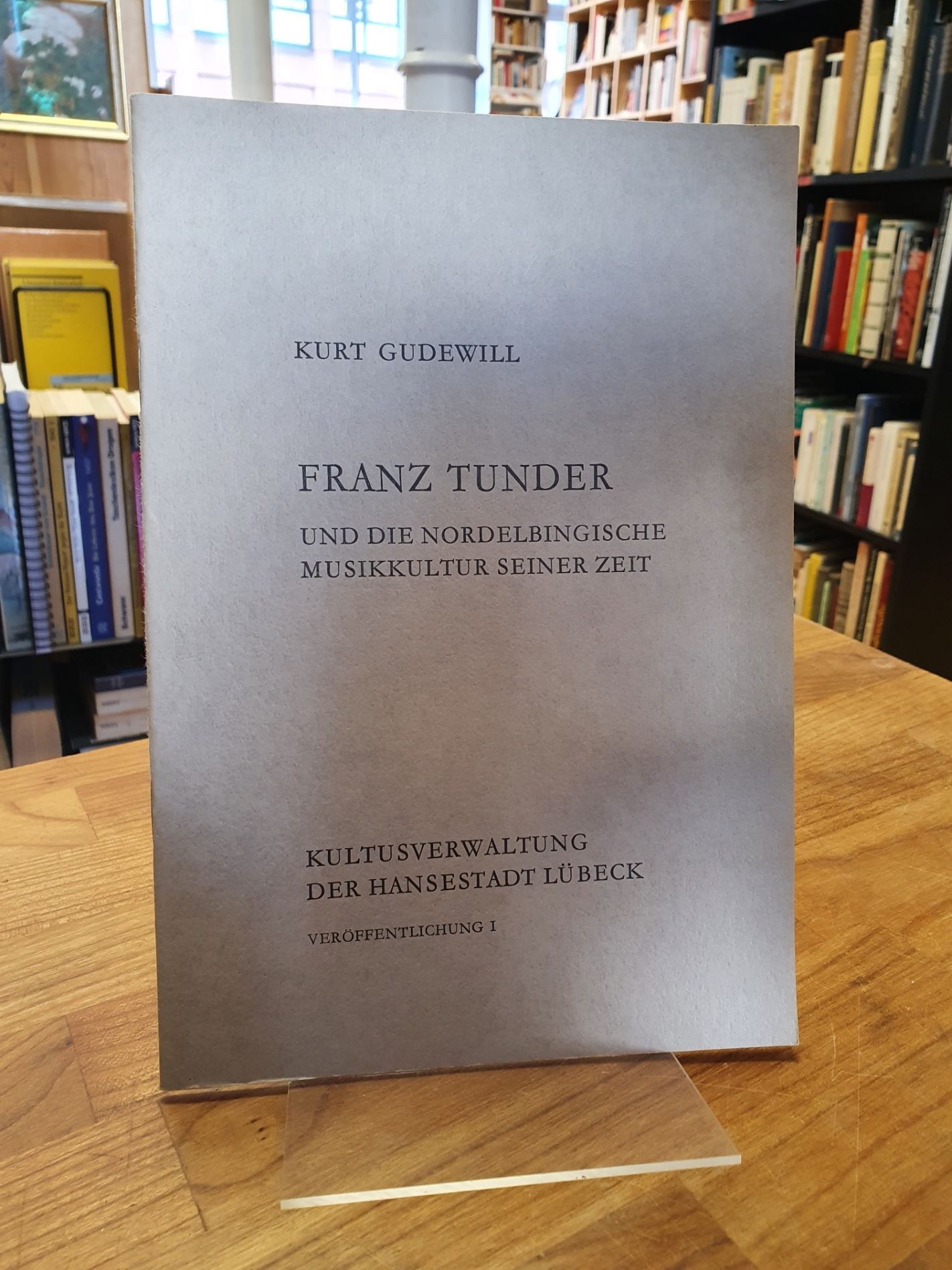 Gudewill, Franz Tunder und die nordelbingische Musikkultur seiner Zeit, Gudewill, Franz Tunder und die nordelbingische Musikkultur seiner Zeit,