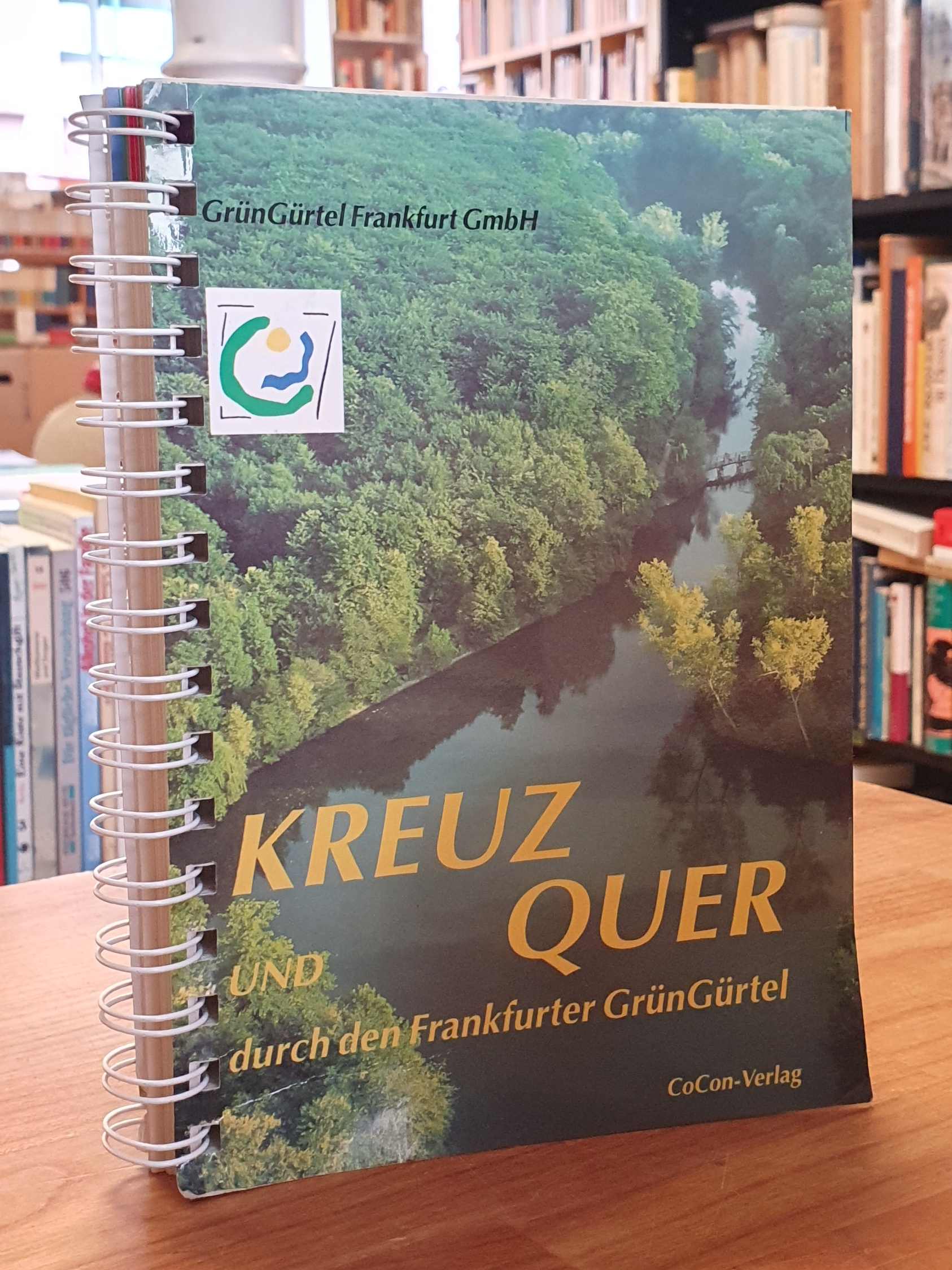 Grüngürtel Frankfurt GmbH, Kreuz und quer durch den Frankfurter GrünGürtel, (mit Grüngürtel Frankfurt GmbH, Kreuz und quer durch den Frankfurter GrünGürtel, (mit
