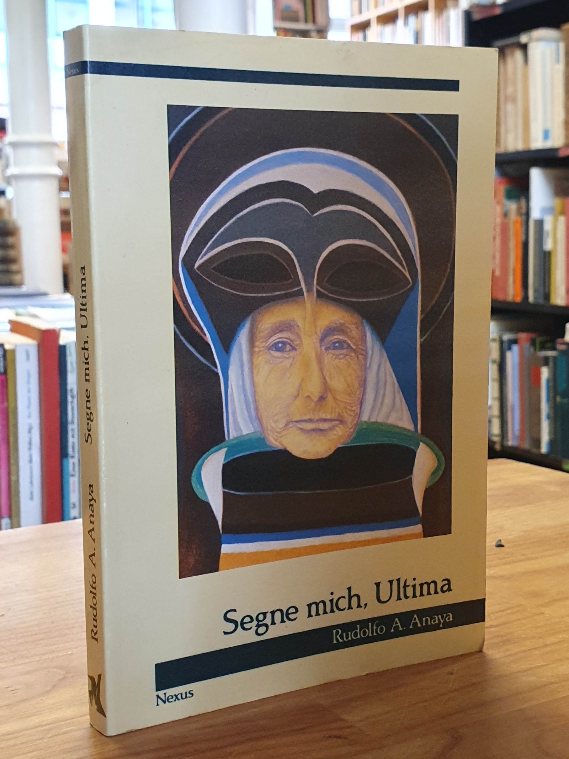 Anaya, Segne mich, Ultima – Roman