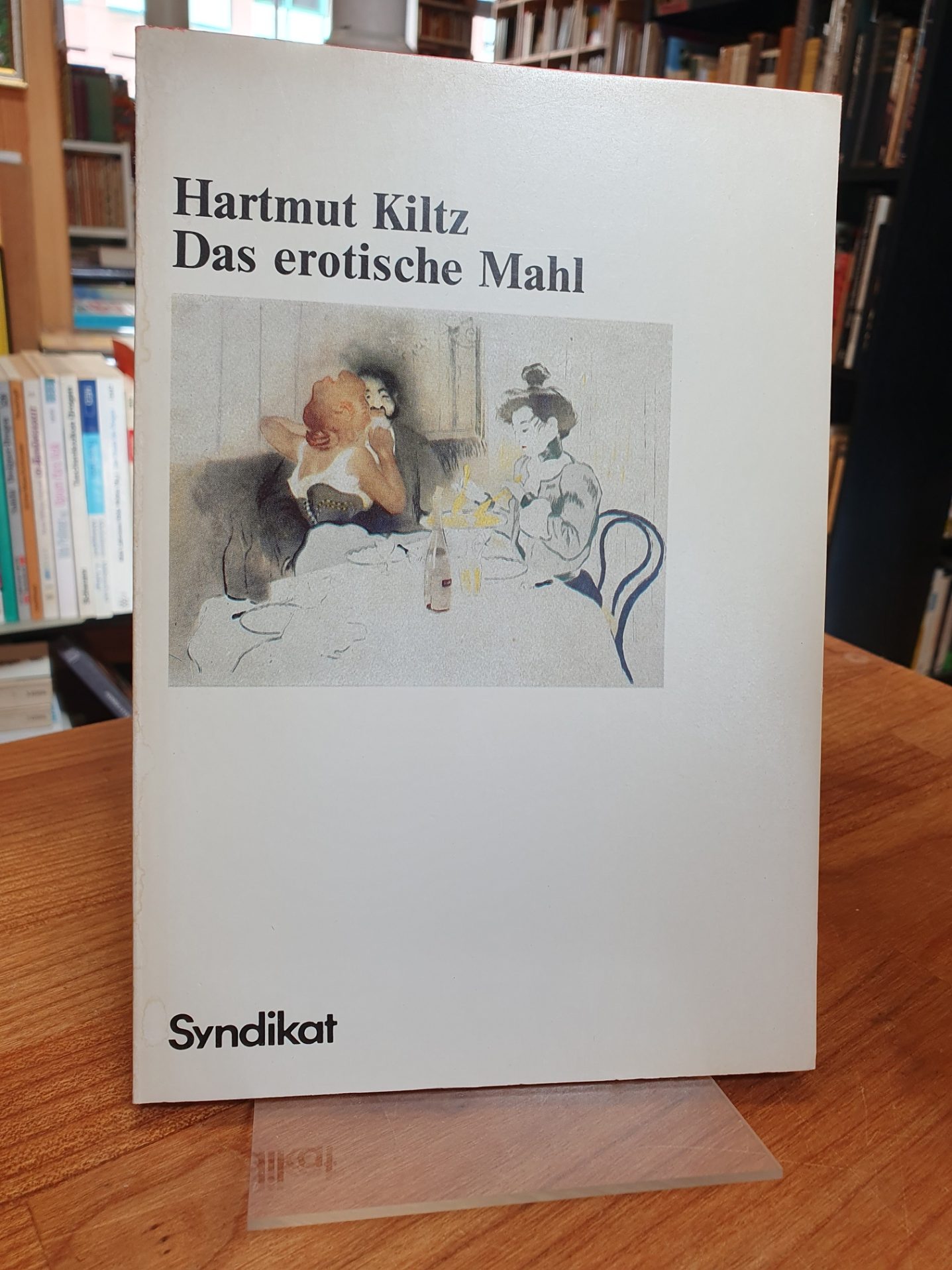 Kiltz, Das erotische Mahl, Kiltz, Das erotische Mahl,