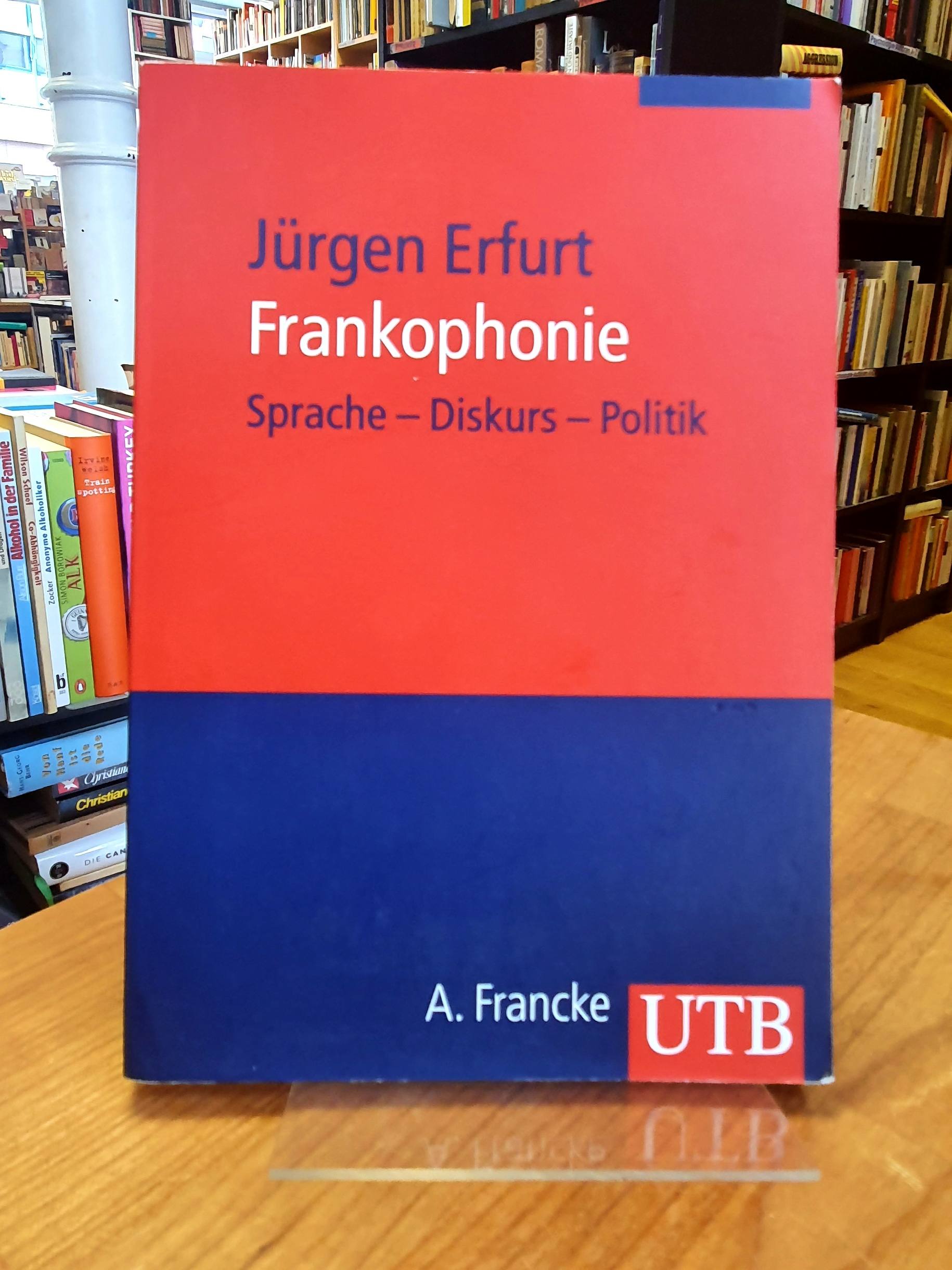 Erfurt, Frankophonie – Sprache – Diskurs – Politik, Erfurt, Frankophonie – Sprache – Diskurs – Politik,