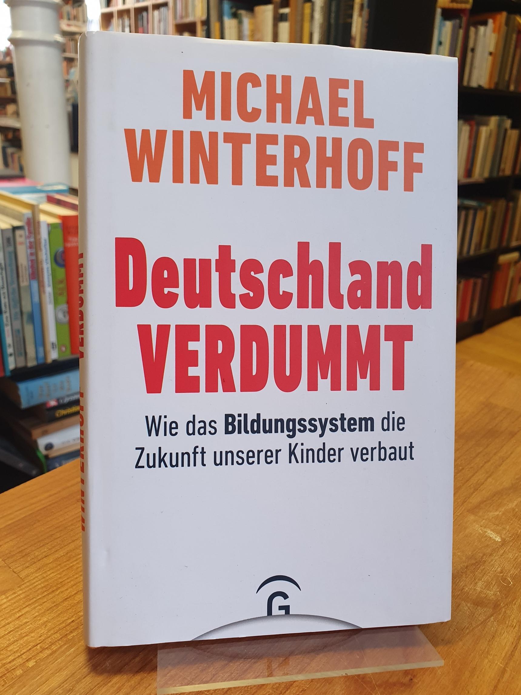 Winterhoff, Deutschland verdummt – Wie das Bildungssystem die Zukunft unserer Ki