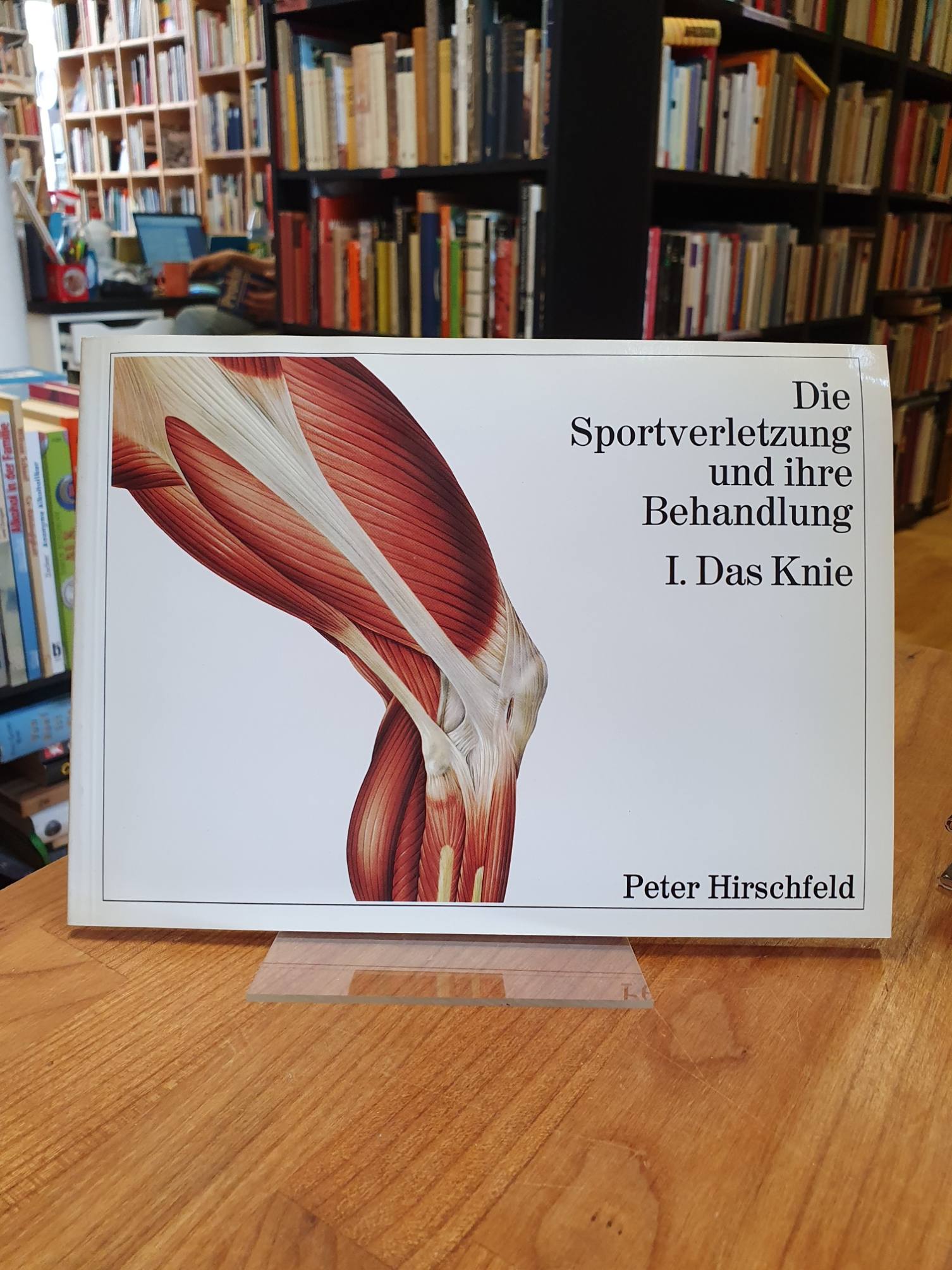 Hirschfeld, Die Sportverletzung und ihre Behandlung – I. – Das Knie, Hirschfeld, Die Sportverletzung und ihre Behandlung – I. – Das Knie,