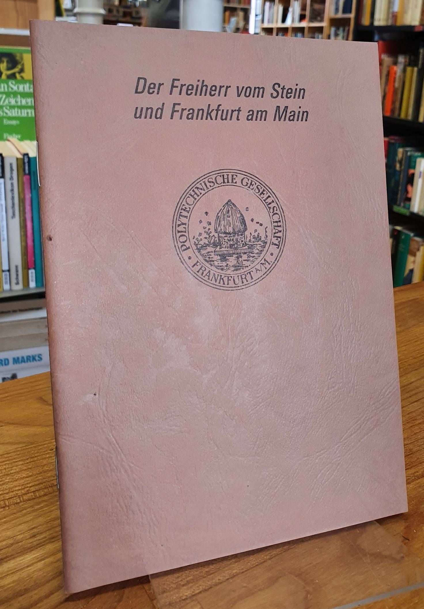 Freiherr von Stein und Frankfurt am Main, Freiherr von Stein und Frankfurt am Main,