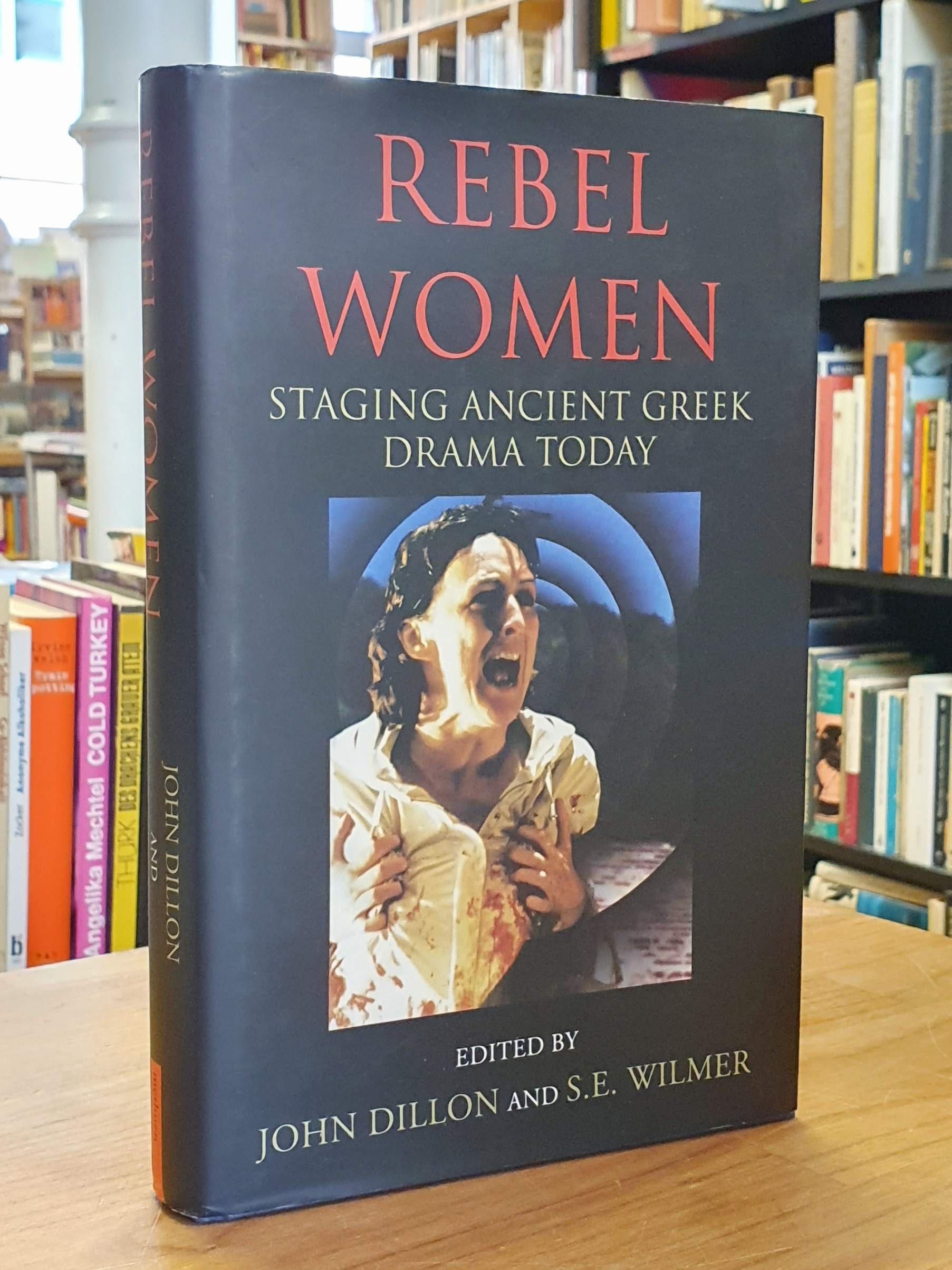 Rebel women,staging ancient Greek drama today,