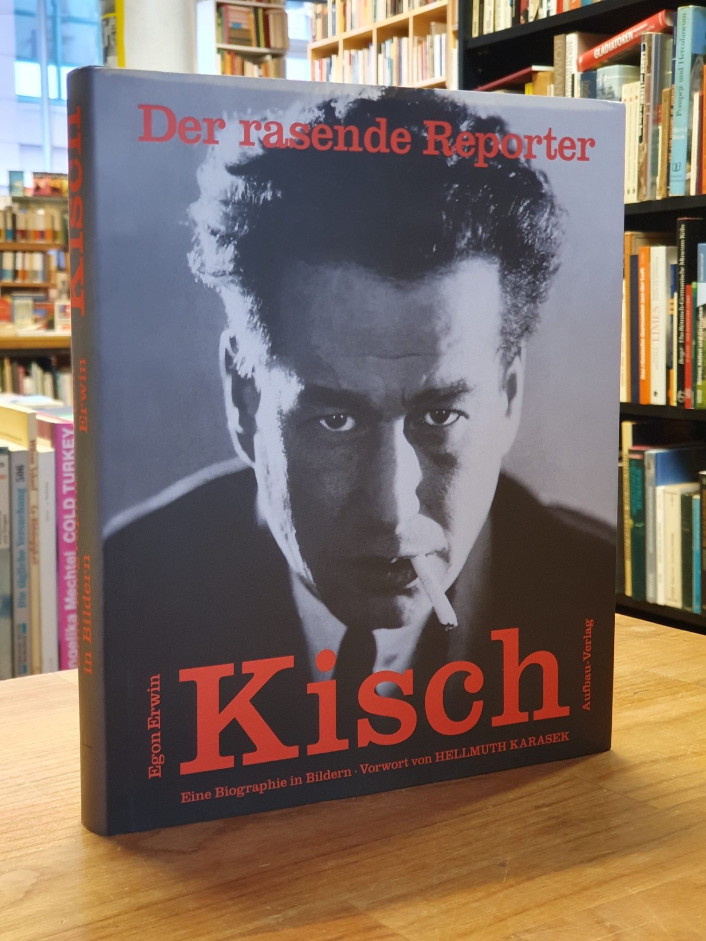 Kisch, Der rasende Reporter Egon Erwin Kisch – Eine Biographie in Bildern, Kisch, Der rasende Reporter Egon Erwin Kisch – Eine Biographie in Bildern,
