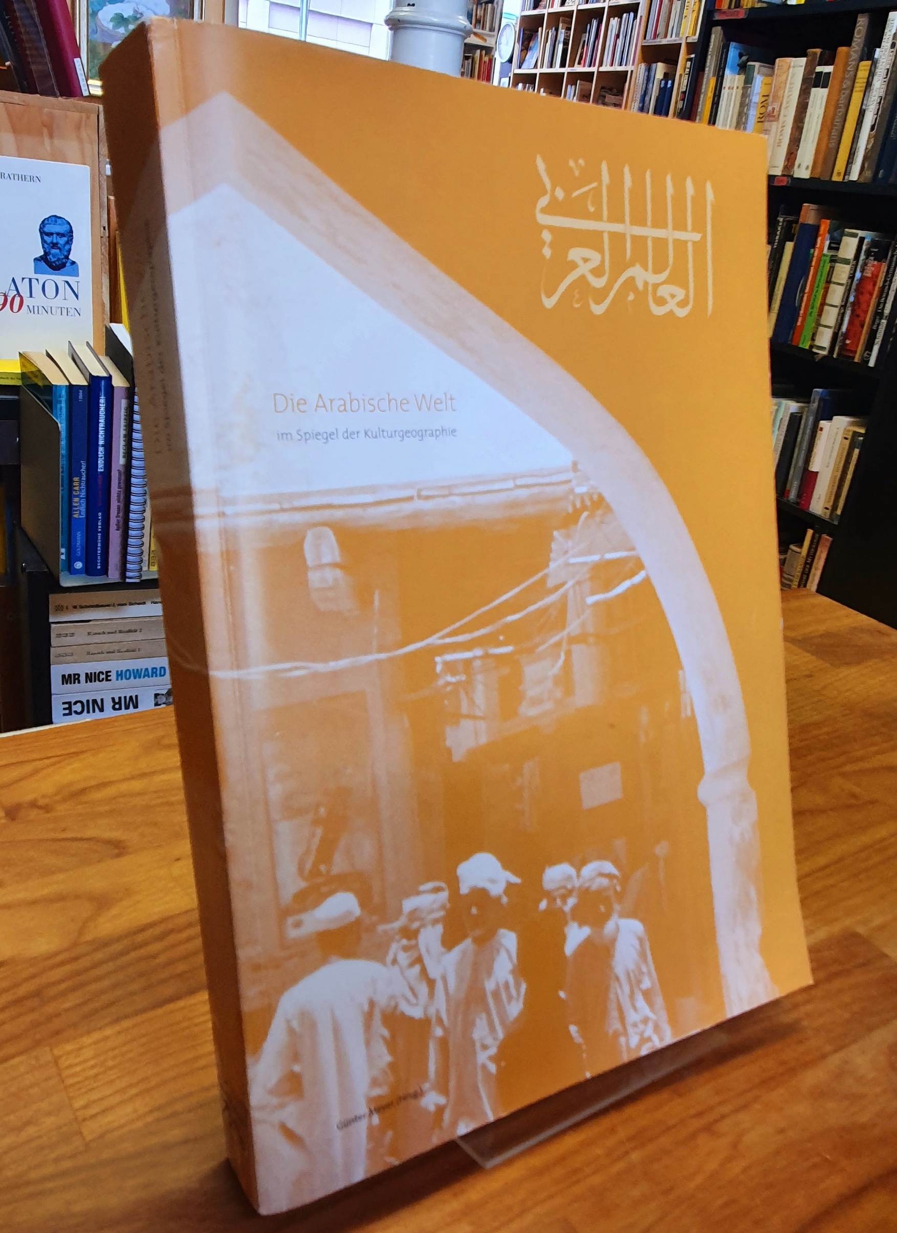 Die Arabische Welt im Spiegel der Kulturgeographie, Die Arabische Welt im Spiegel der Kulturgeographie,