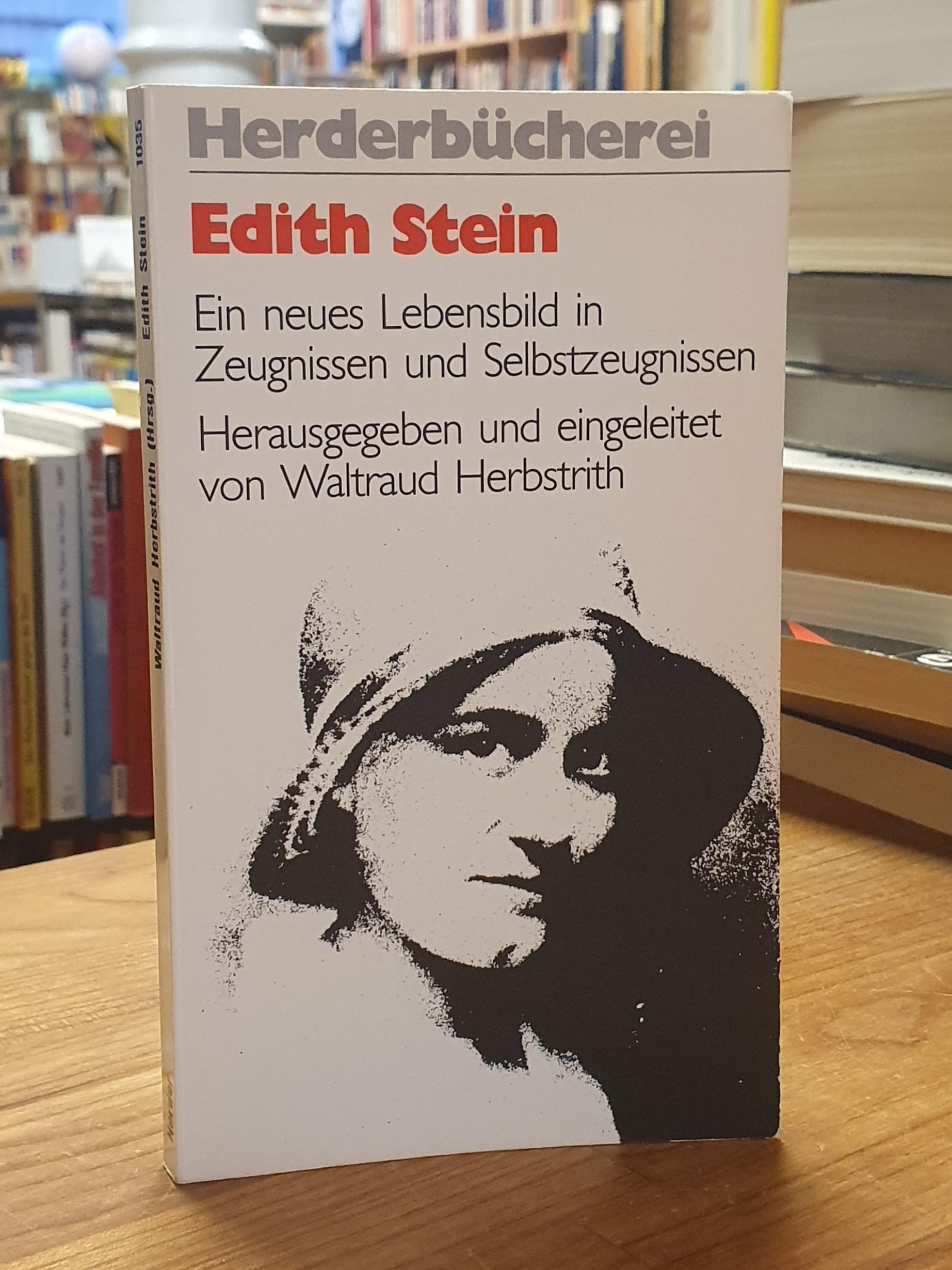 Edith Stein – Ein neues Lebensbild in Zeugnissen und Selbstzeugnissen, Edith Stein – Ein neues Lebensbild in Zeugnissen und Selbstzeugnissen,