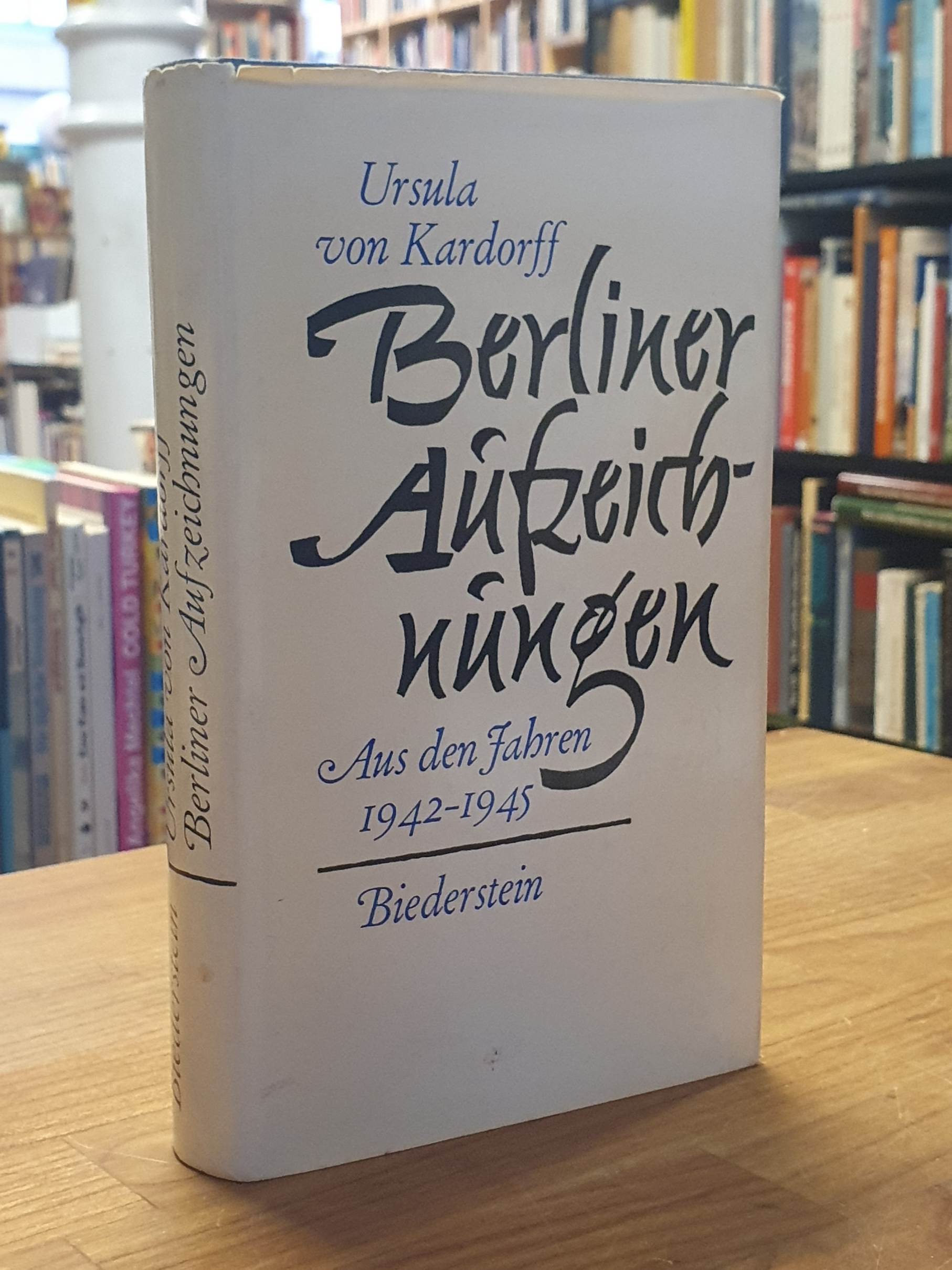 Kardorff, Berliner Aufzeichnungen – Aus den Jahren 1942-1945 [SIGNIERT]