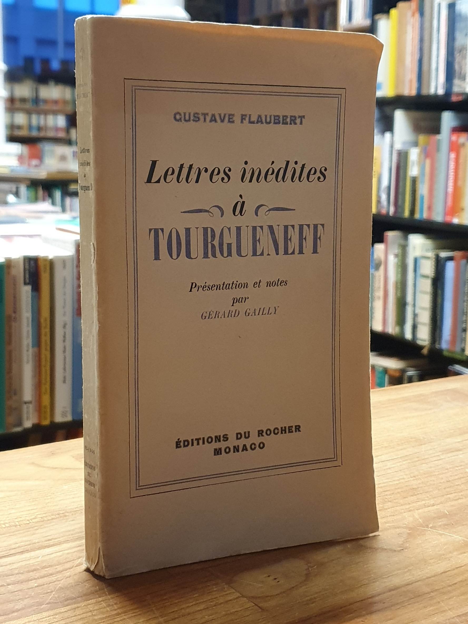 Flaubert, Lettres inédites à Tourgueneff, Flaubert, Lettres inédites à Tourgueneff,