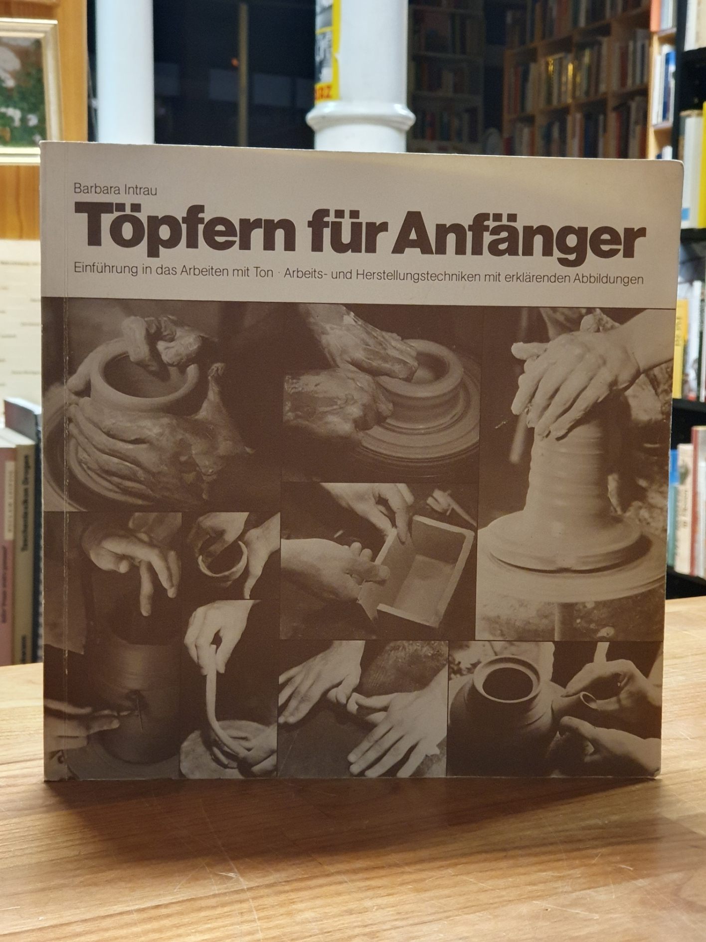 Intrau, Töpfern für Anfänger, Intrau, Töpfern für Anfänger,