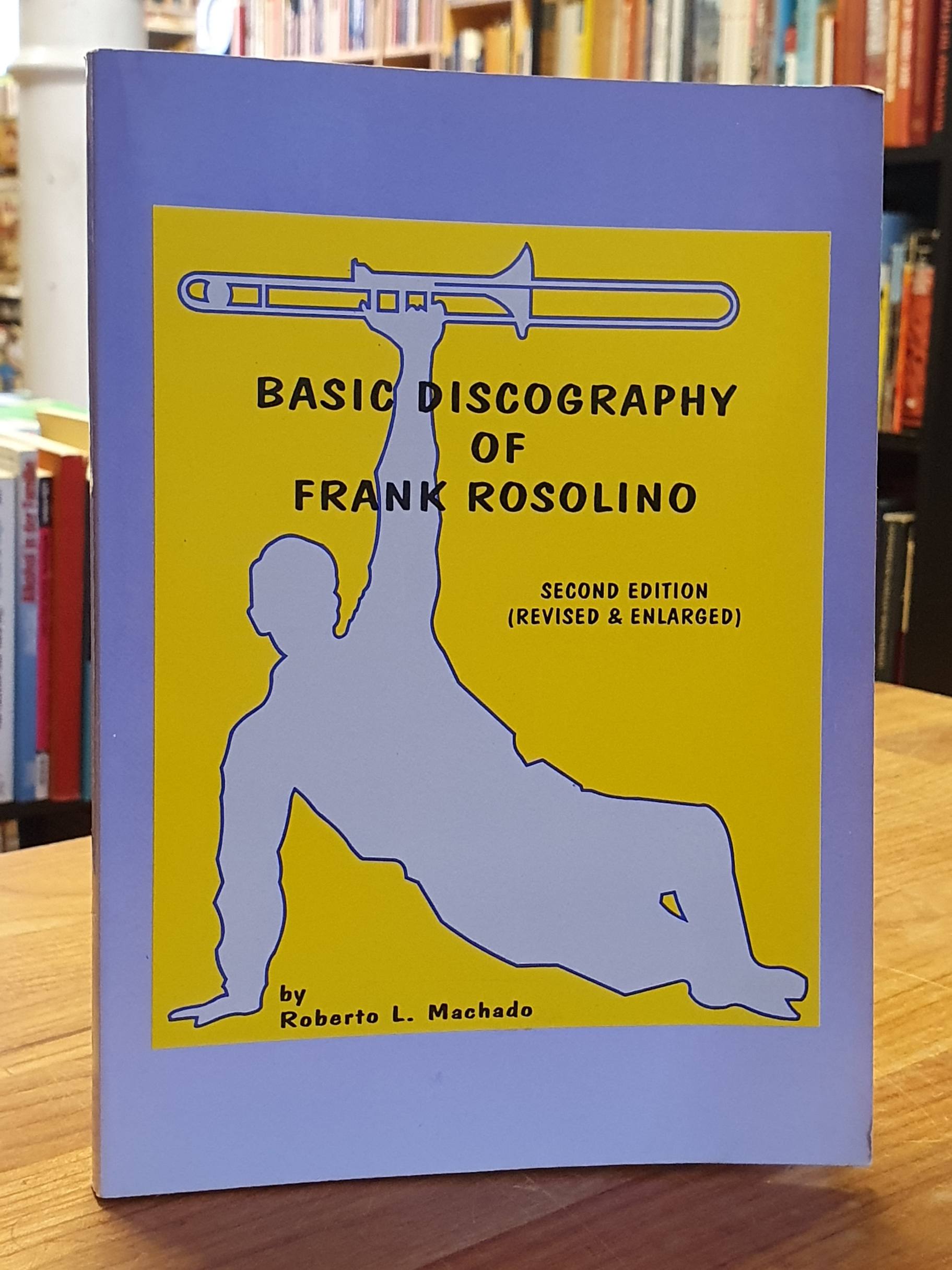 Machado, Basic Discography of Frank Rosolino, Machado, Basic Discography of Frank Rosolino,