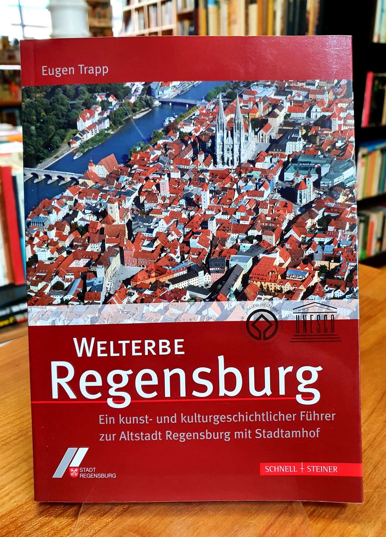 Welterbe Regensburg – Ein kunst- und kulturgeschichtlicher Führer zur Altstadt R