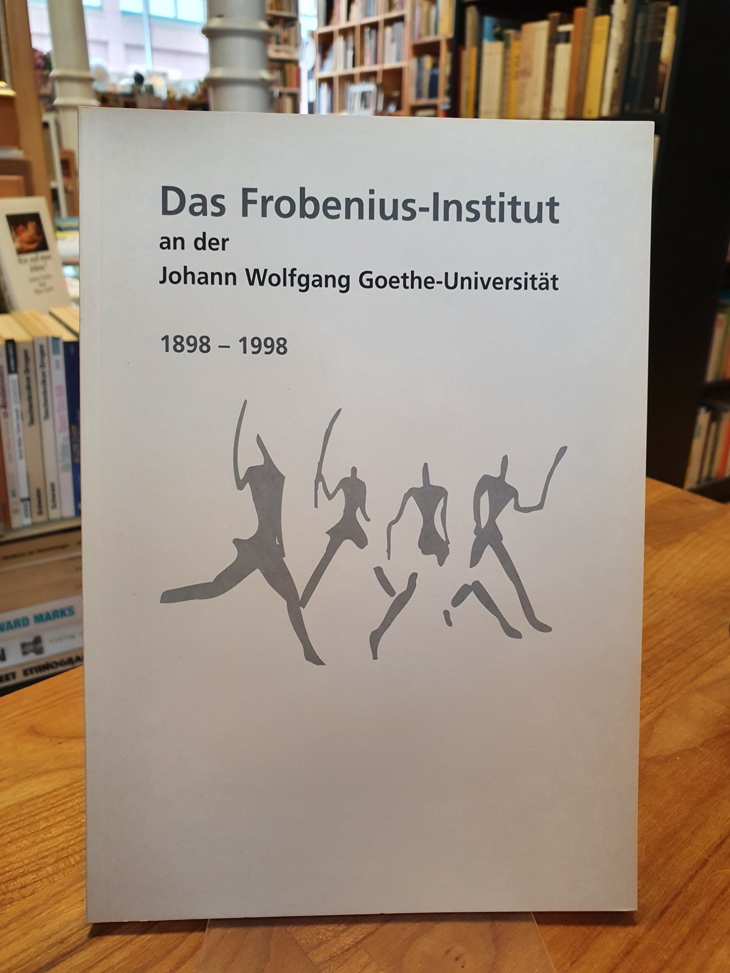 Das Frobenius-Institut an der Johann Wolfgang Goethe-Universität – 1898 – 1998, Das Frobenius-Institut an der Johann Wolfgang Goethe-Universität – 1898 – 1998,
