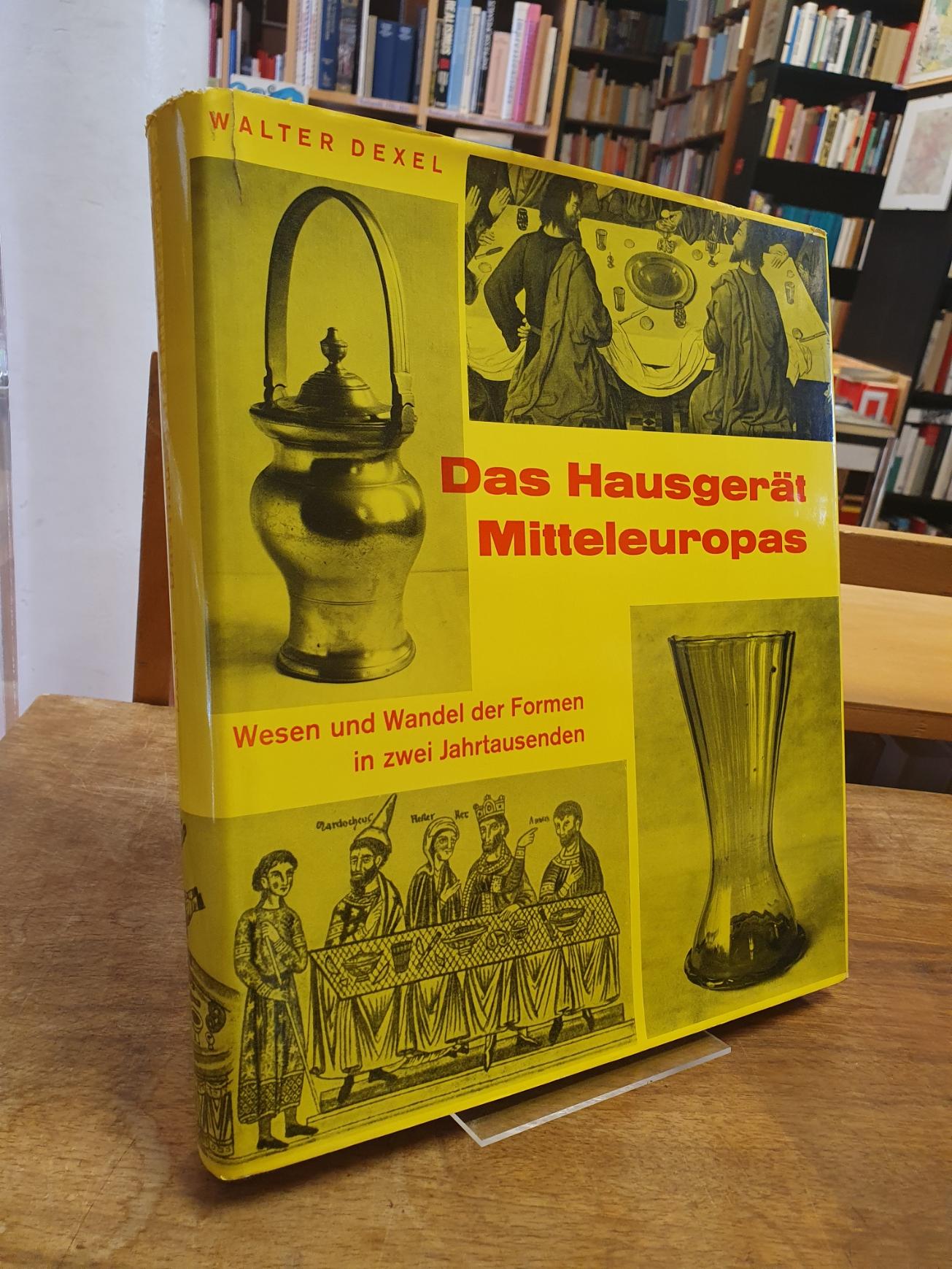 Dexel, Das Hausgerät Mitteleuropas – Wesen und Wandel der Formen in 2 Jahrtausen Dexel, Das Hausgerät Mitteleuropas – Wesen und Wandel der Formen in 2 Jahrtausen