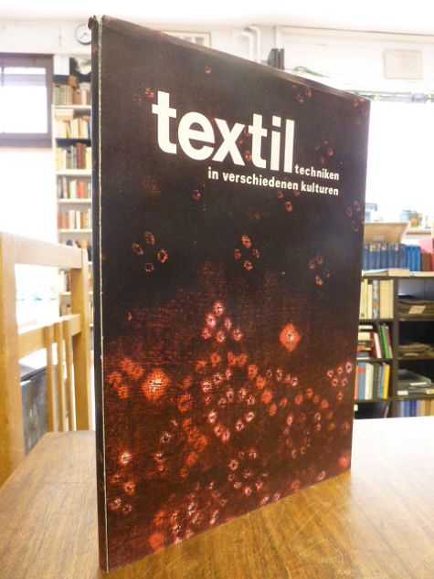 Textiltechniken in verschiedenen Kulturen, Textiltechniken in verschiedenen Kulturen,