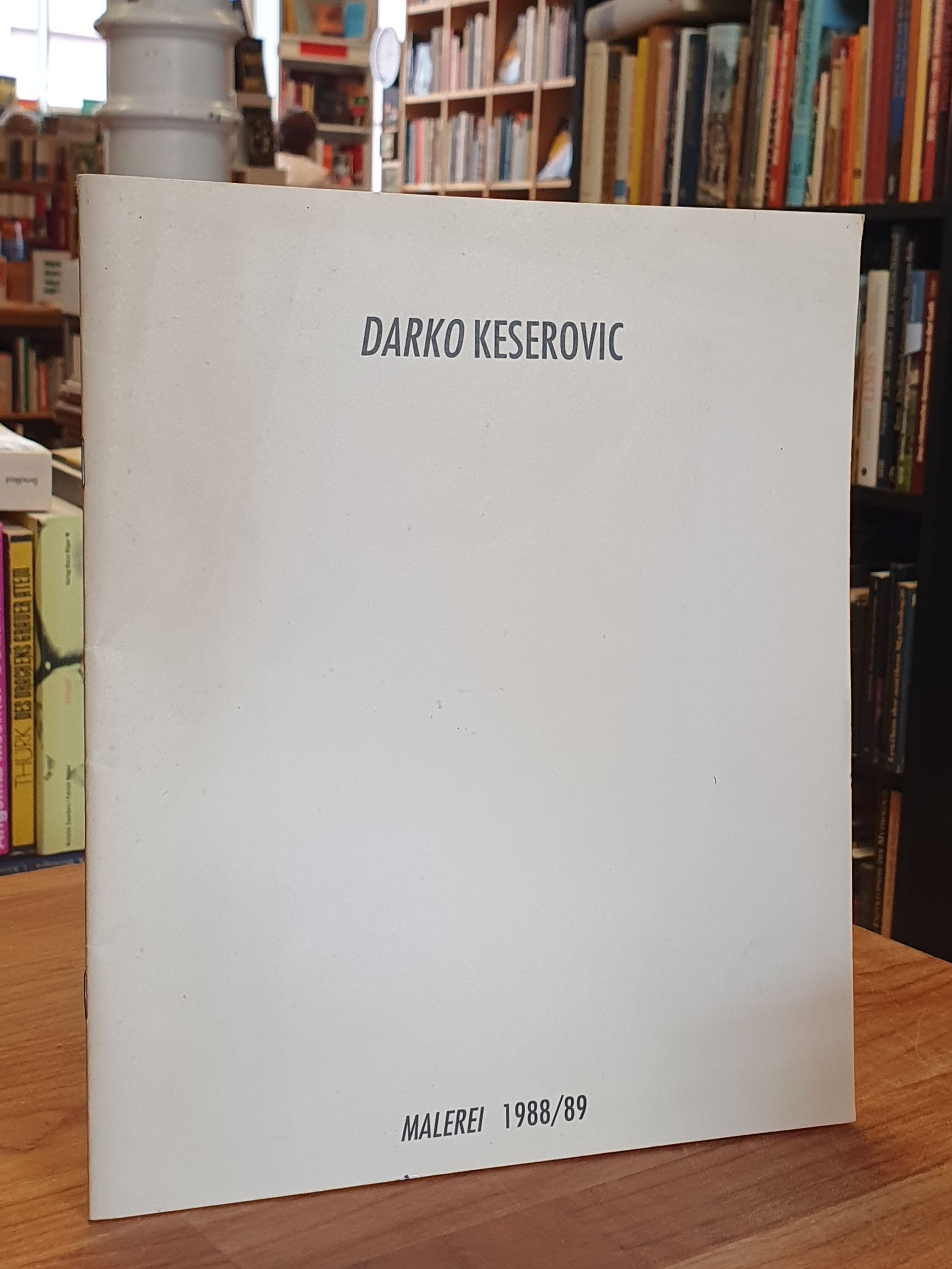 Galerie Hant (Frankfurt, Darko Keserovic – Malerei 1988/89, Galerie Hant (Frankfurt, Darko Keserovic – Malerei 1988/89,