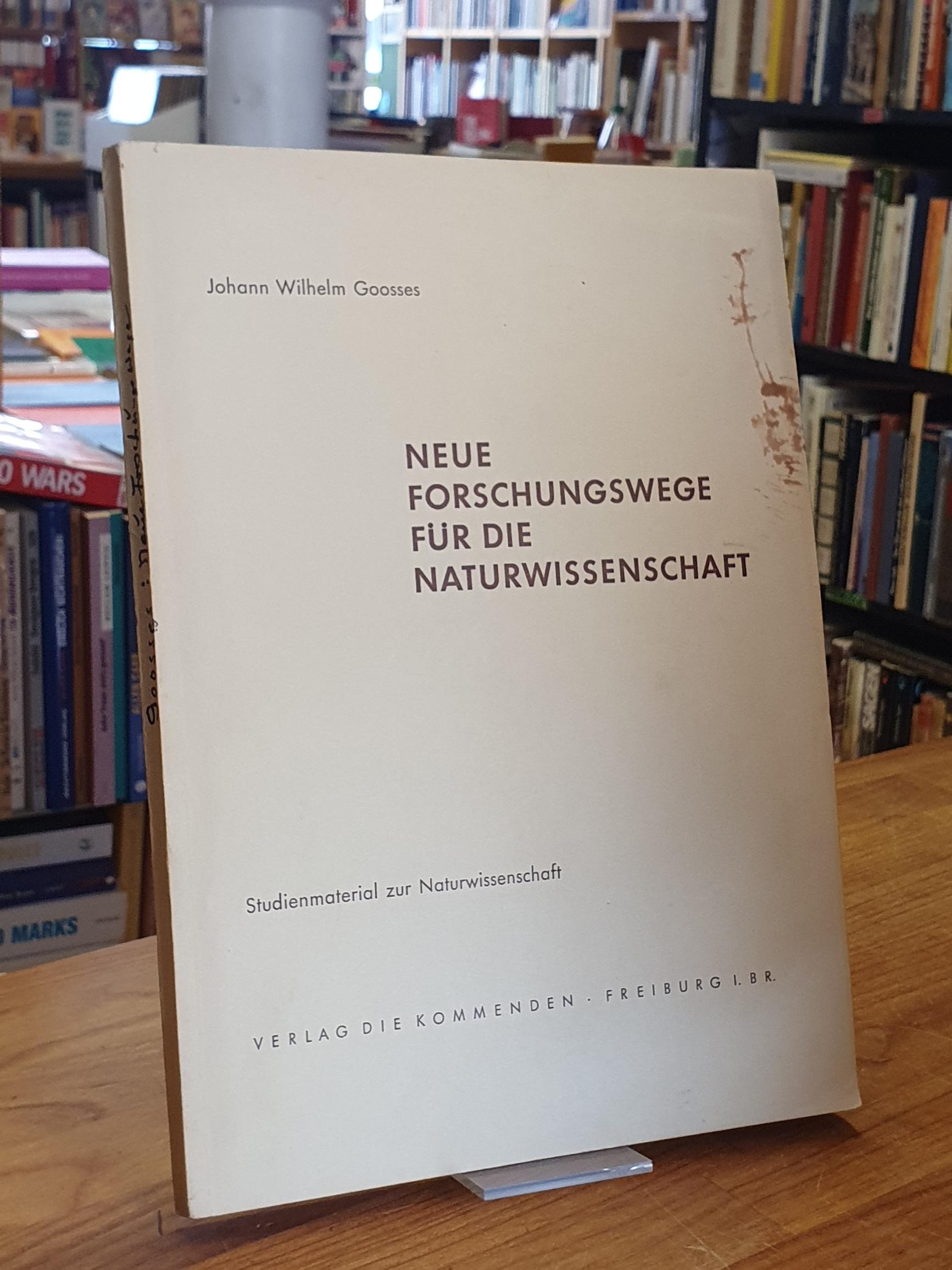 Goosses Johann Wilhelm, Neue Forschungswege für die Naturwissenschaft,Teil 1: Di