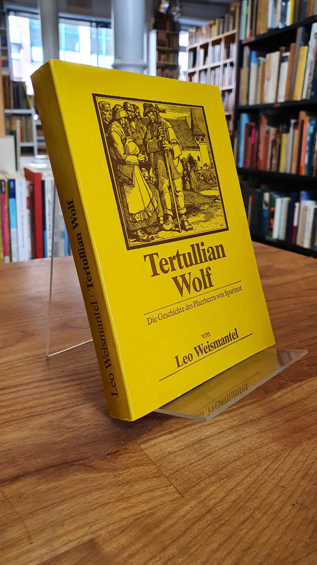 Weismantel, Tertullian Wolf – Die Geschichte des Pfarrherrn von Sparbrot,